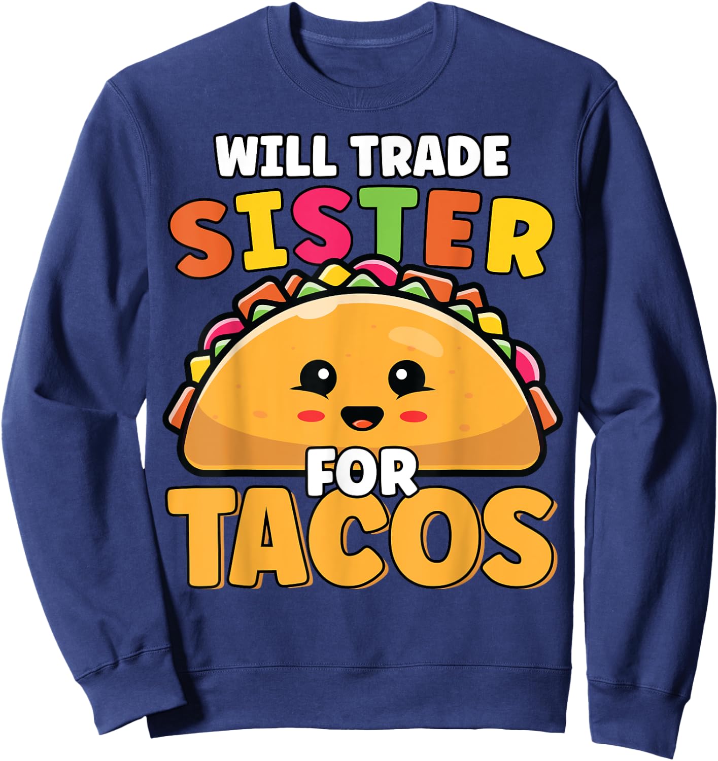 Will Trade Sister For Tacos Lover Cute Funny Cinco De Mayo Sweatshirt - Sweatshirt | Navy