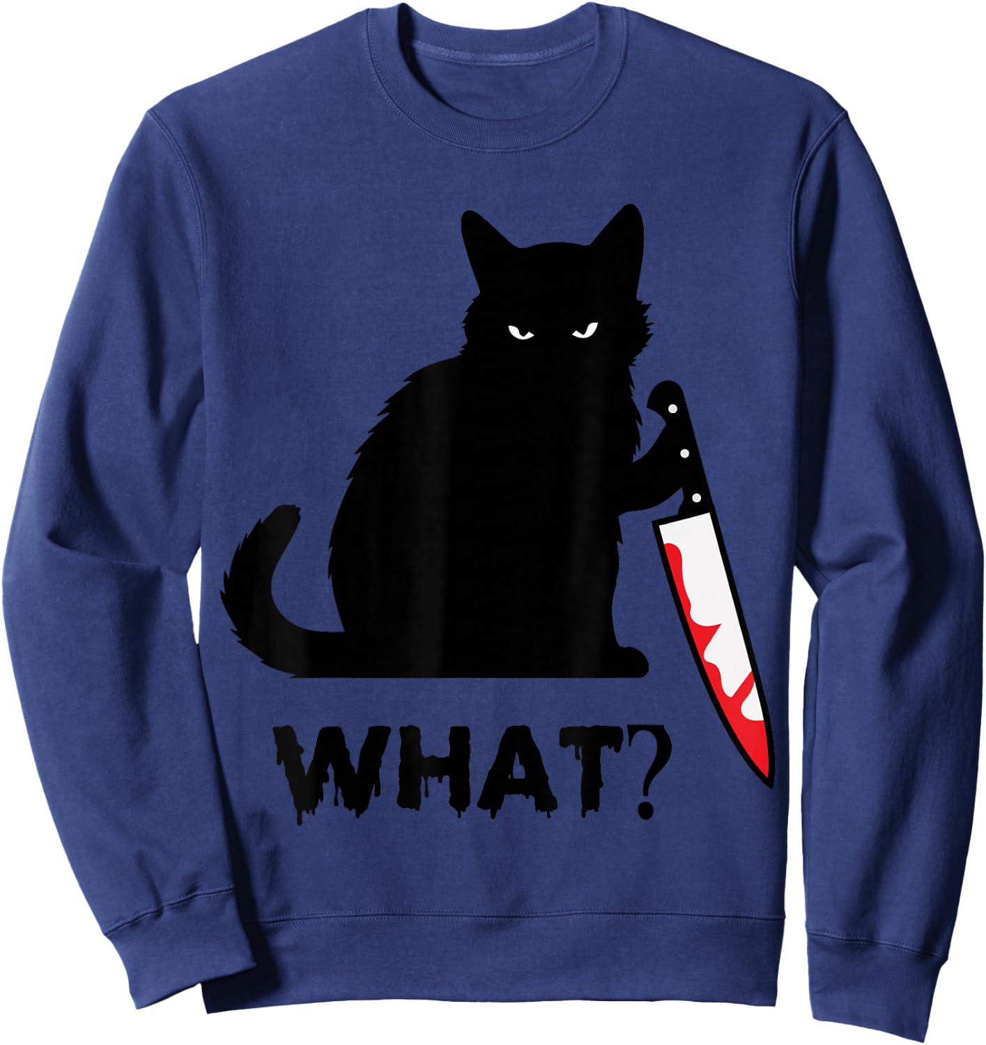 What? Funny Black Cat with Knife Black Cat Gifts Men Women Sweatshirt - Sweatshirt | Navy