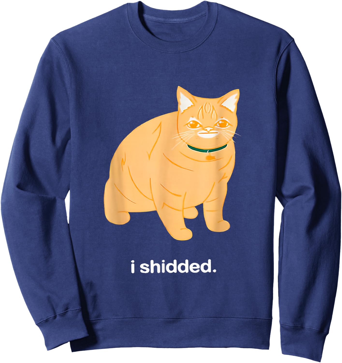 I Shidded Funny Cat Trendy Cat Lovers Cat Mom Women Girls Sweatshirt - Sweatshirt | Navy