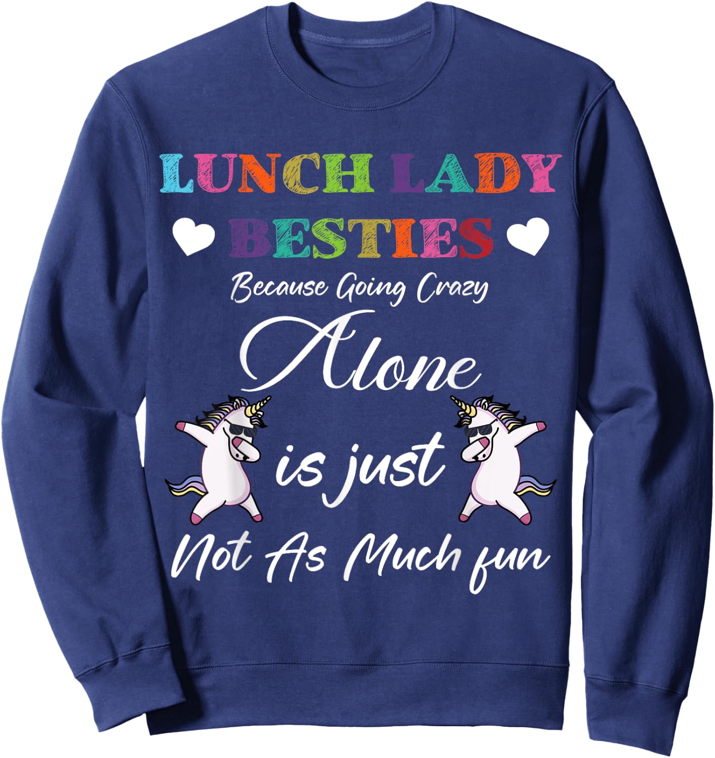 Lunch Lady Besties Because Going Crazy Alone Not As Much Fun Sweatshirt - Sweatshirt | Navy