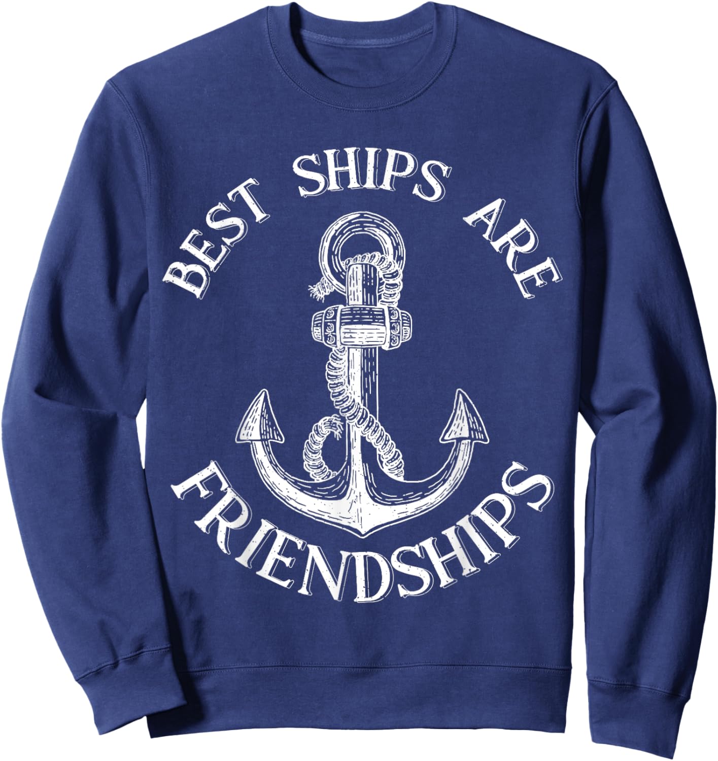 Best Ships Are Friendships Sailor Anchor Nautical Boating Sweatshirt - Sweatshirt | Navy