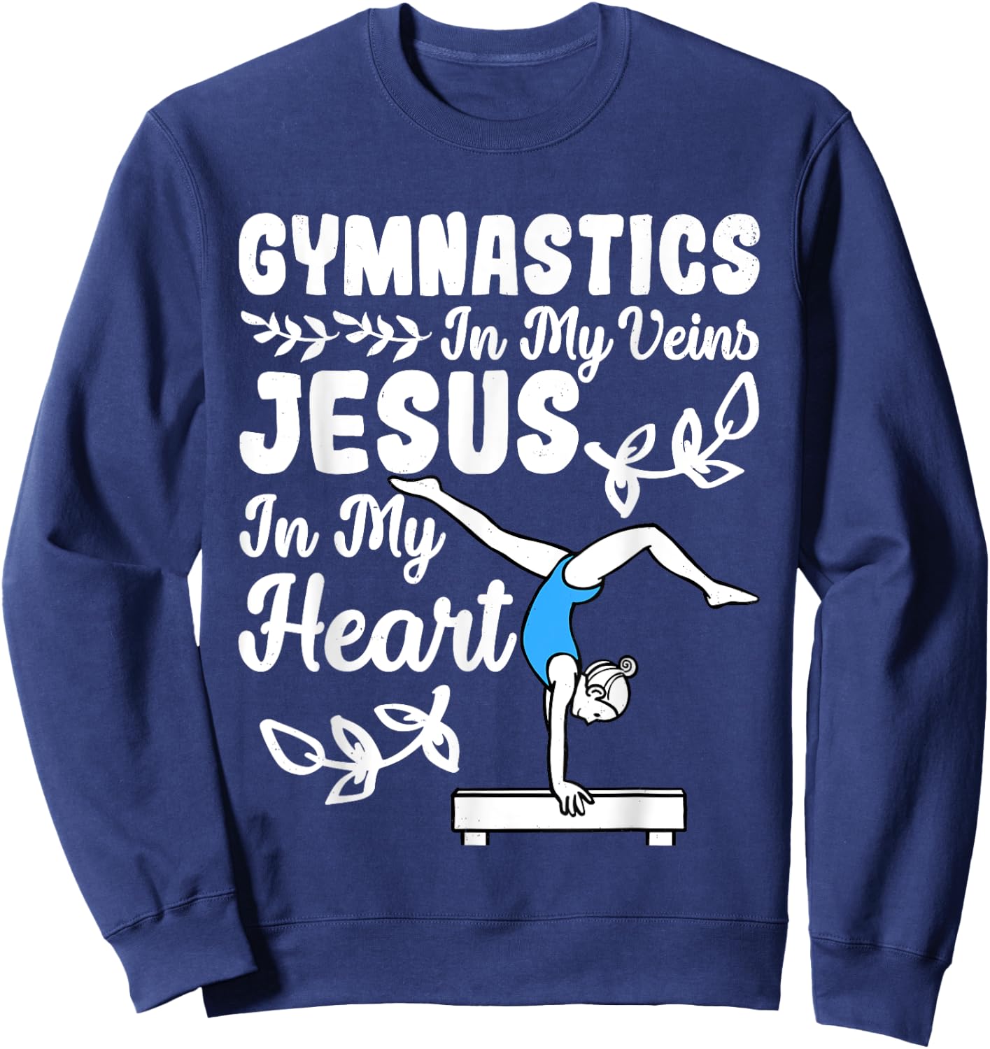 Gymnastics In My Veins Jesus In My Heart Funny Girls Gymnast Sweatshirt - Sweatshirt | Navy