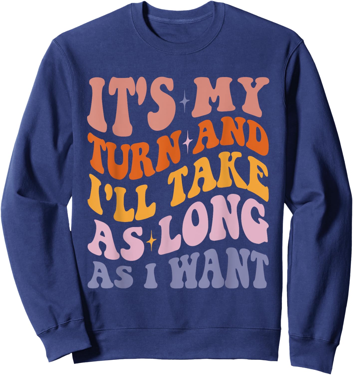 It's My Turn And I'll Take As Long As I Want - Board Game Sweatshirt - Sweatshirt | Navy