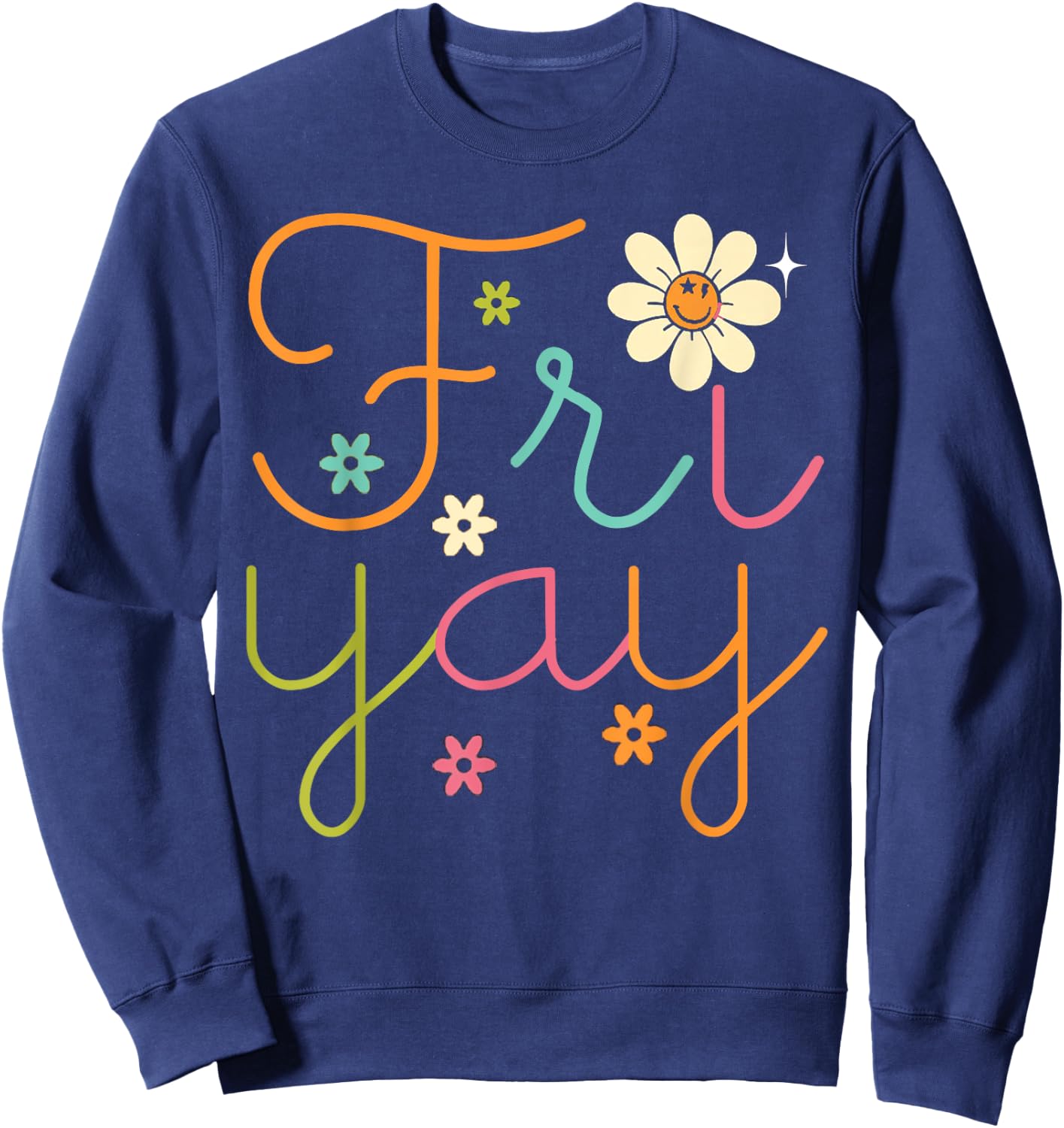 Fri-yay Funny Happy Friday Teacher Sweatshirt - Sweatshirt | Navy