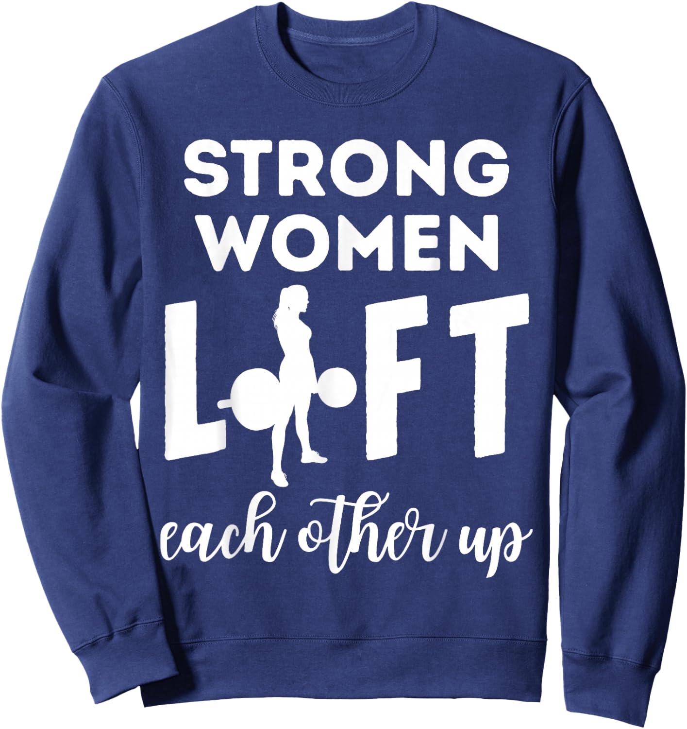 Women Strong Lift Each Other Workout Fitness Mom Mothers Day Sweatshirt - Sweatshirt | Navy