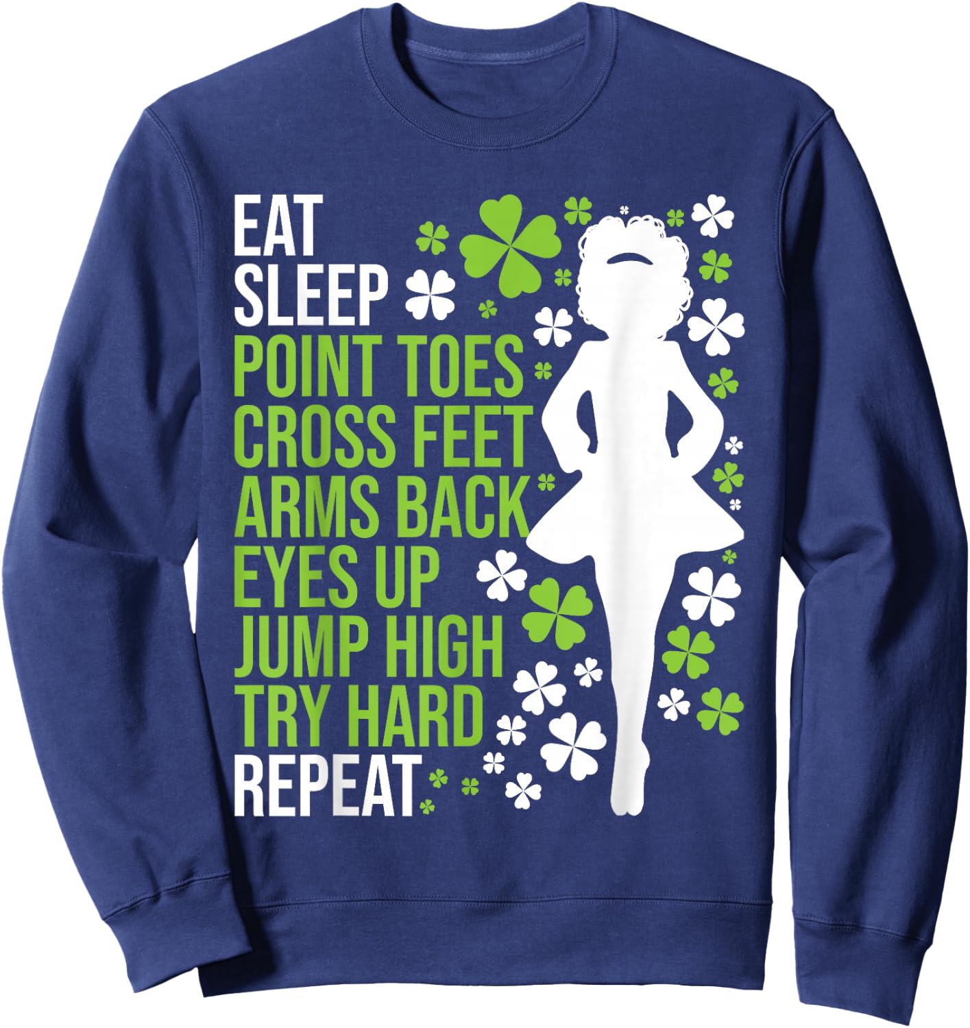 Eat Sleep Irish Dance - Irish Dancer Ceili Reel Dance Feis Sweatshirt - Sweatshirt | Navy