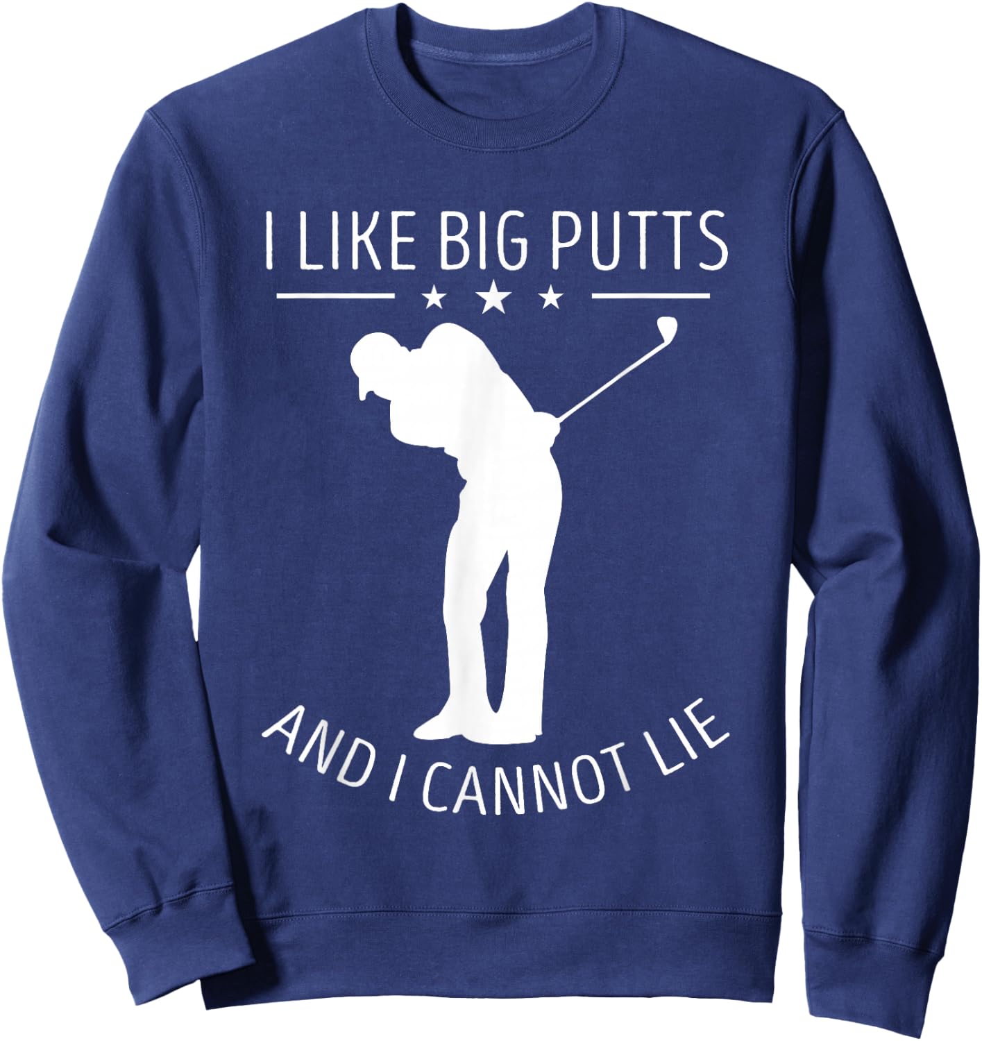 I Like Big Putts Cannot Lie Golf Golfer Golf Player Golfing Sweatshirt - Sweatshirt | Navy