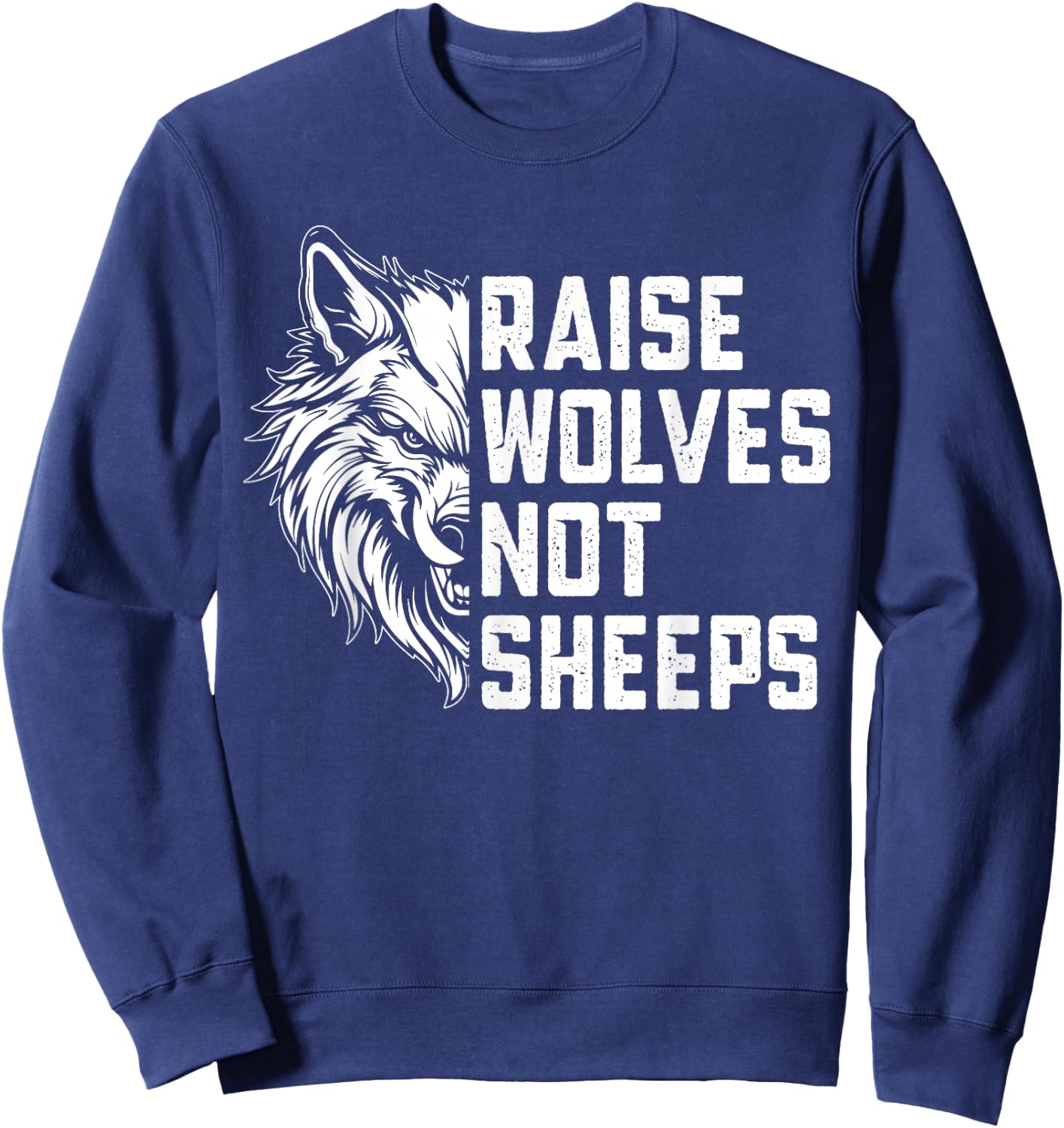 Raise Wolves Not Sheeps Sweatshirt - Sweatshirt | Navy