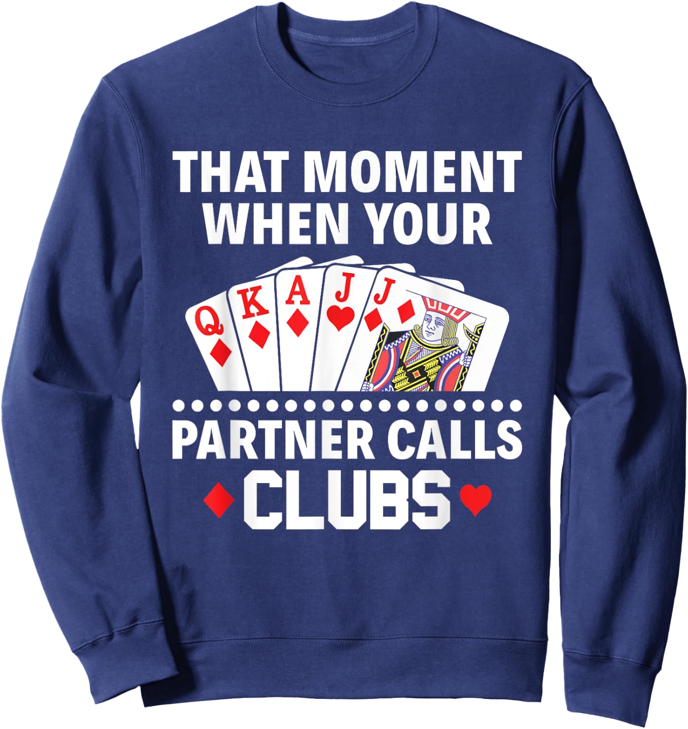 The moment your partner calls clubs Euchre Player Sweatshirt - Sweatshirt | Navy