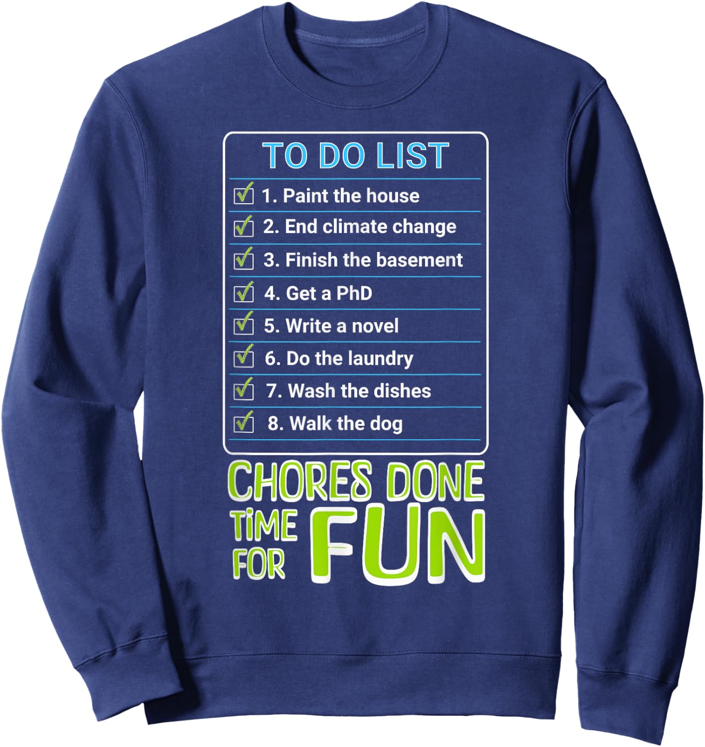Chores Done, Time For Fun To Do List Funny Tasks Honey Do Sweatshirt - Sweatshirt | Navy