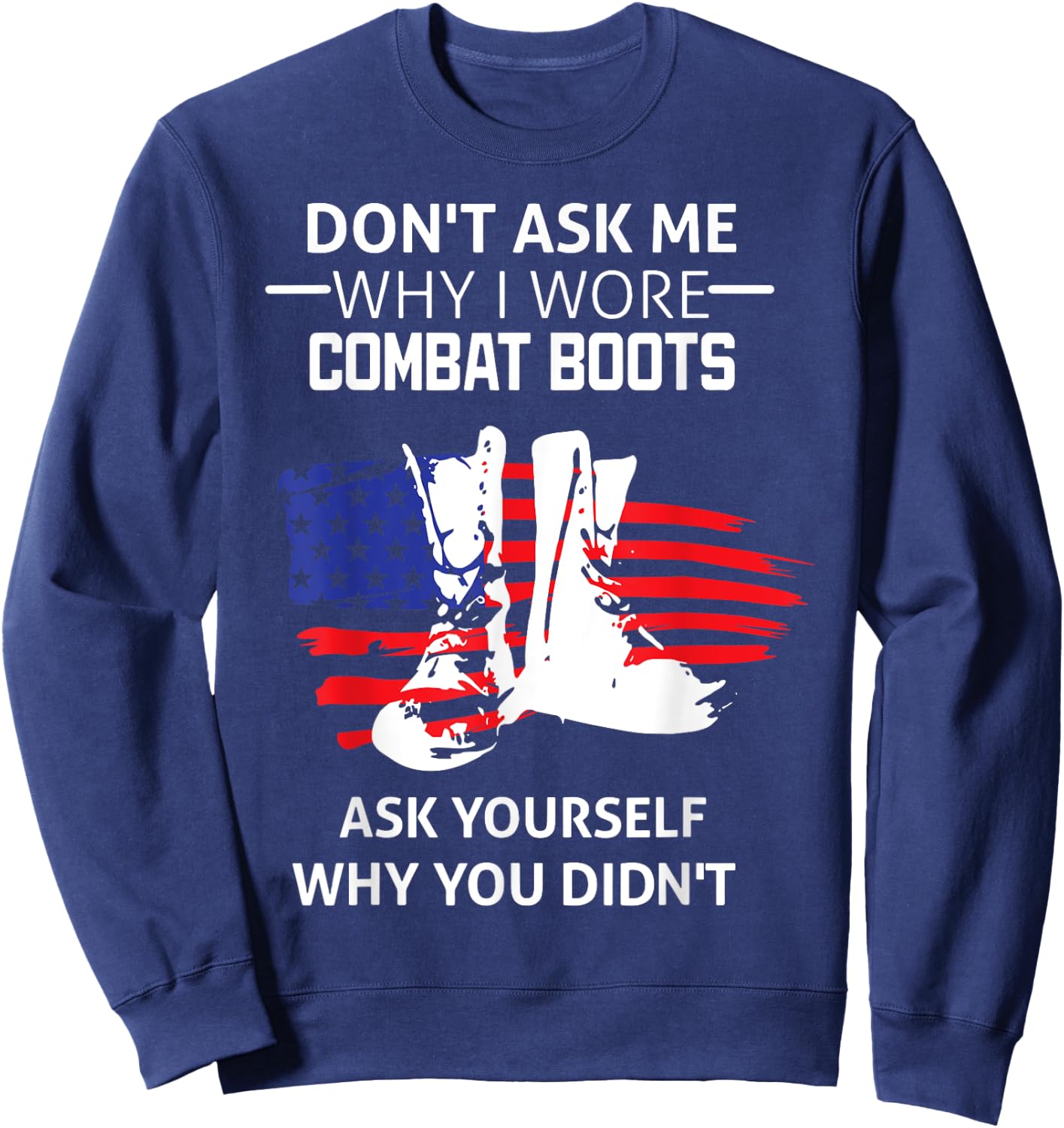 Don't Ask Me Why I Wore Combat Boots Sweatshirt - Sweatshirt | Navy