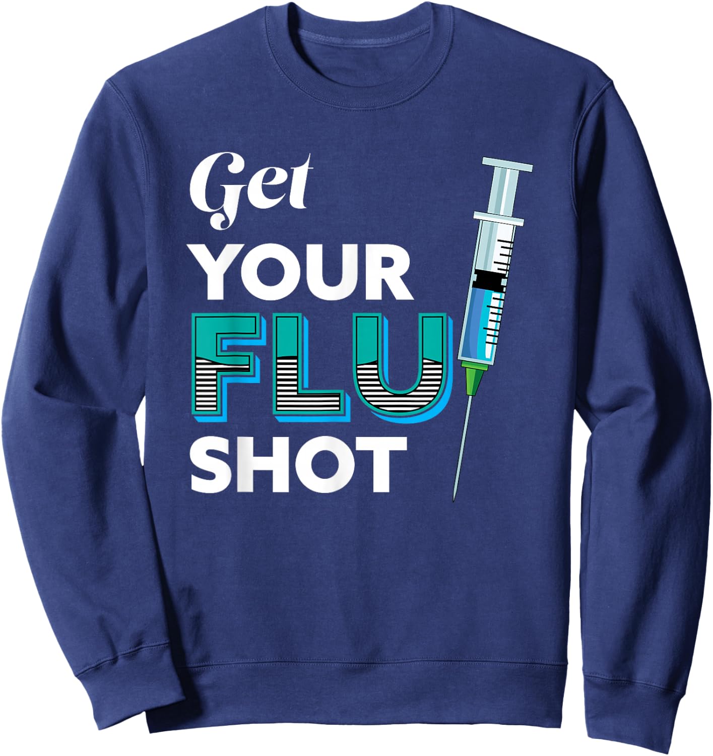 Nursing Nurse Get Your Flu Shot Sweatshirt - Sweatshirt | Navy