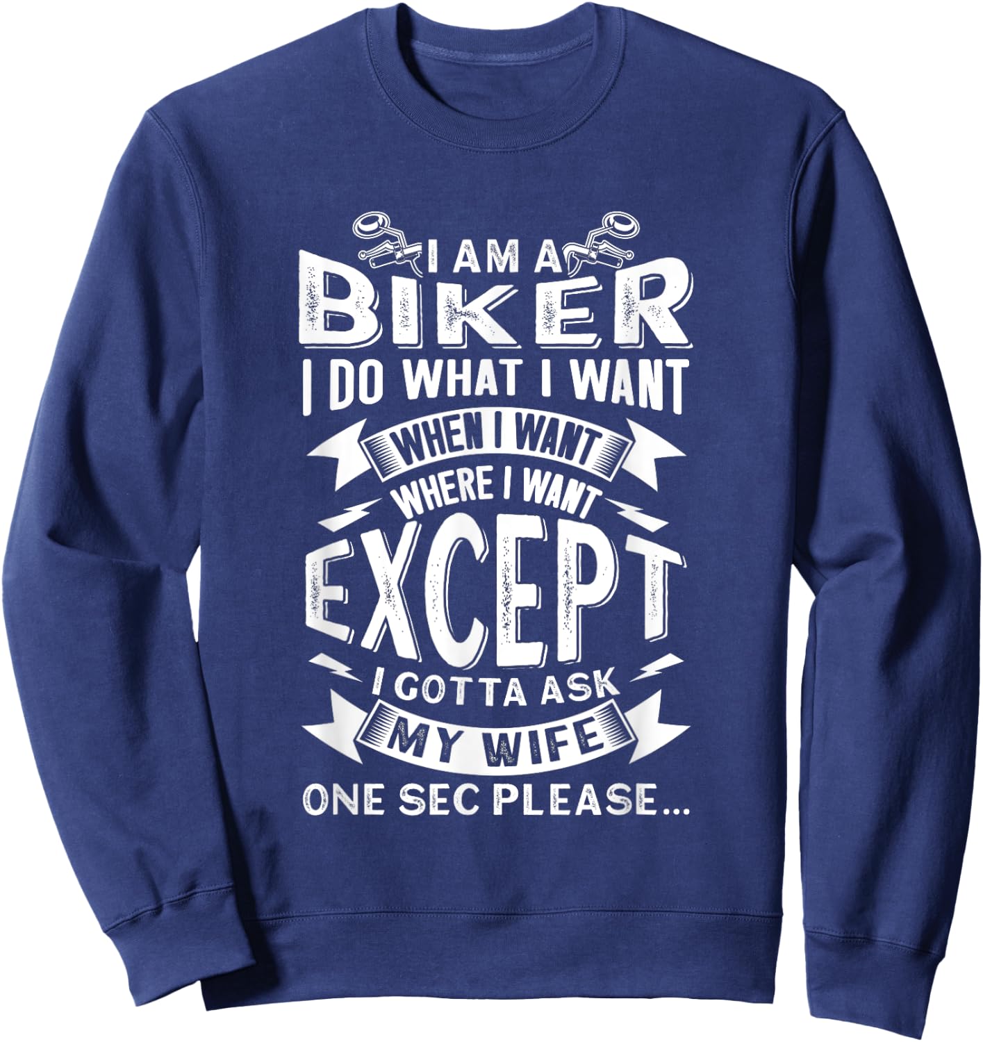 Biker Outfit Funny Motorcycle Quotes Accessories Sweatshirt - Sweatshirt | Navy