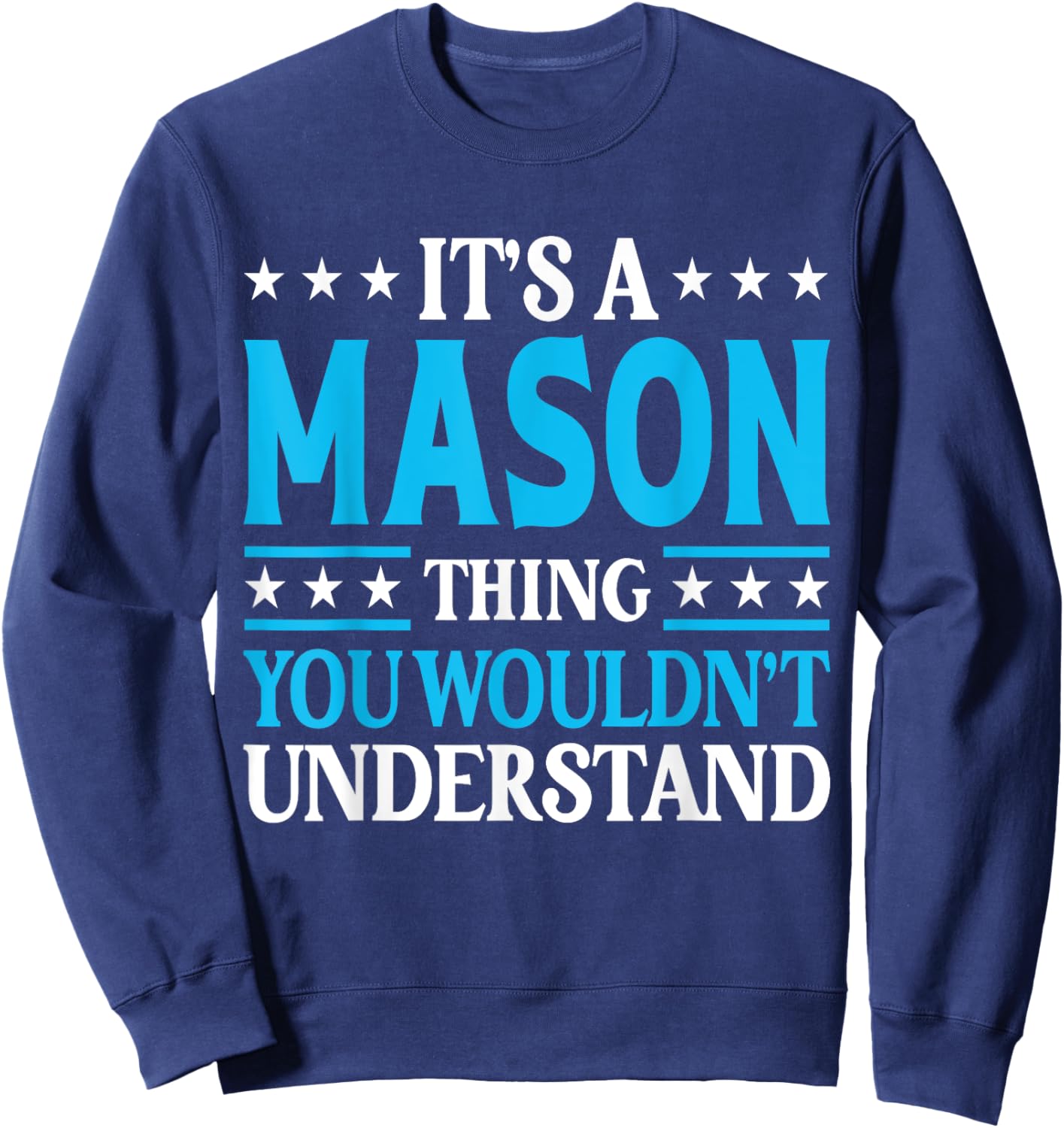 It's A Mason Thing Wouldn't Understand Personal Name Mason Sweatshirt - Sweatshirt | Navy