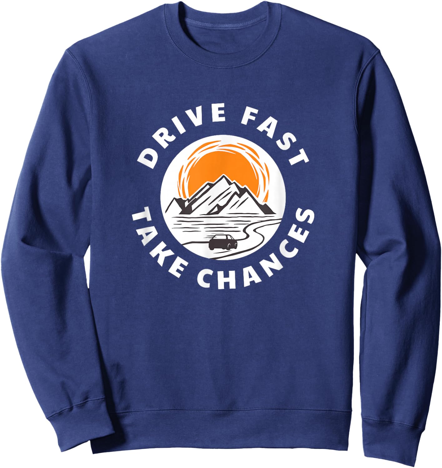 Drive fast and take risks. Car lovers Sweatshirt - Sweatshirt | Navy