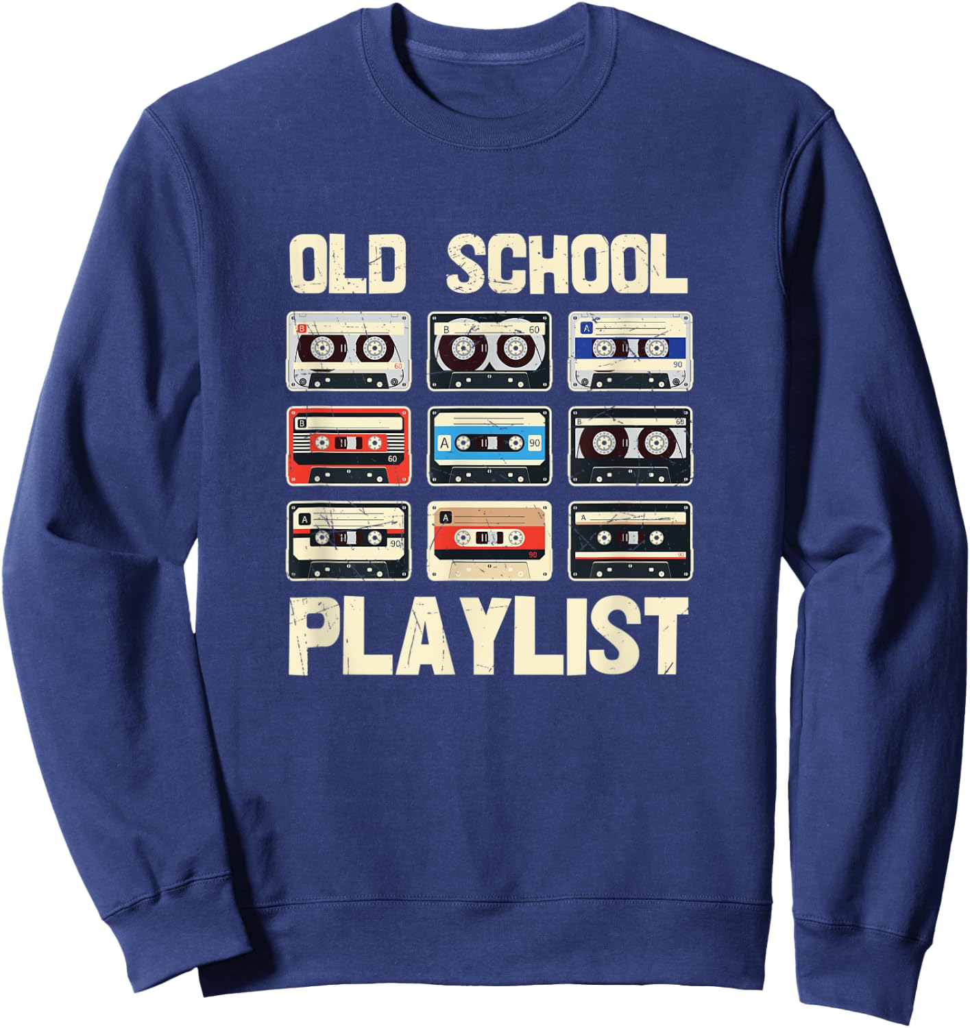 Old School Playlist Cassette Tapes 80s 90's Theme Party Sweatshirt - Sweatshirt | Navy