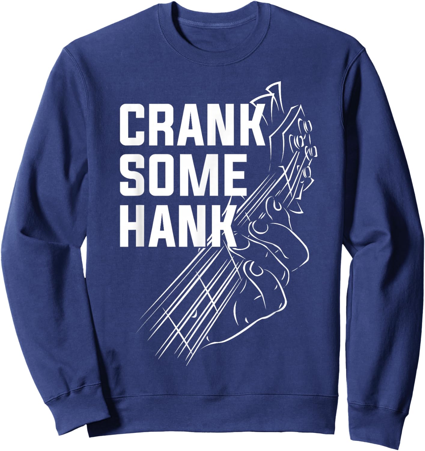 Crank Some Hank Funnny Gift Sweatshirt - Sweatshirt | Navy
