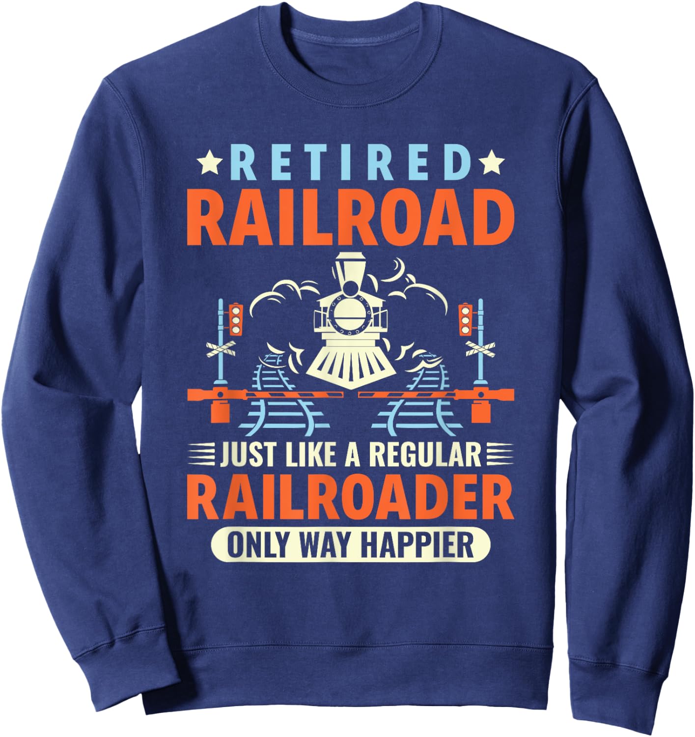 Retired Railroad Worker Funny Railroader Railway Worker Sweatshirt - Sweatshirt | Navy