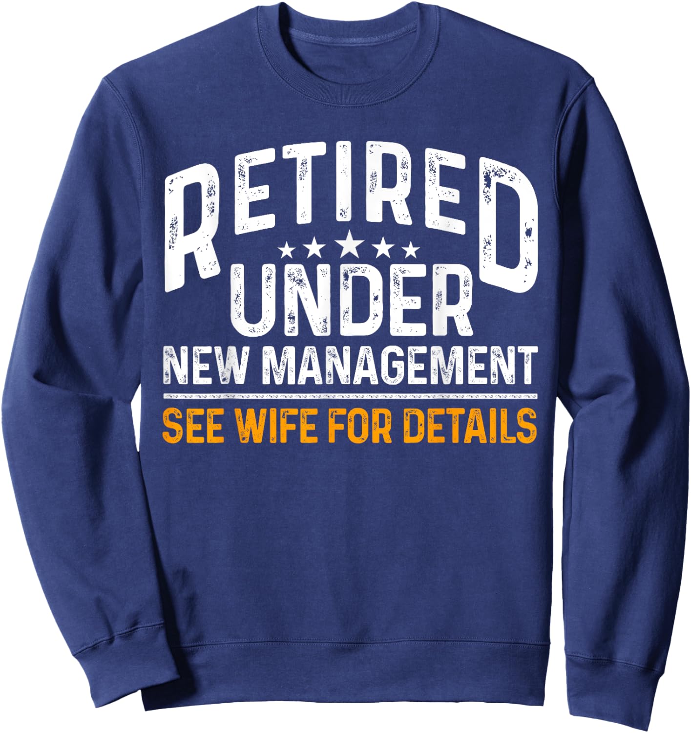 Funny Reitrement Under New Management Retiring Retired Men Sweatshirt - Sweatshirt | Navy