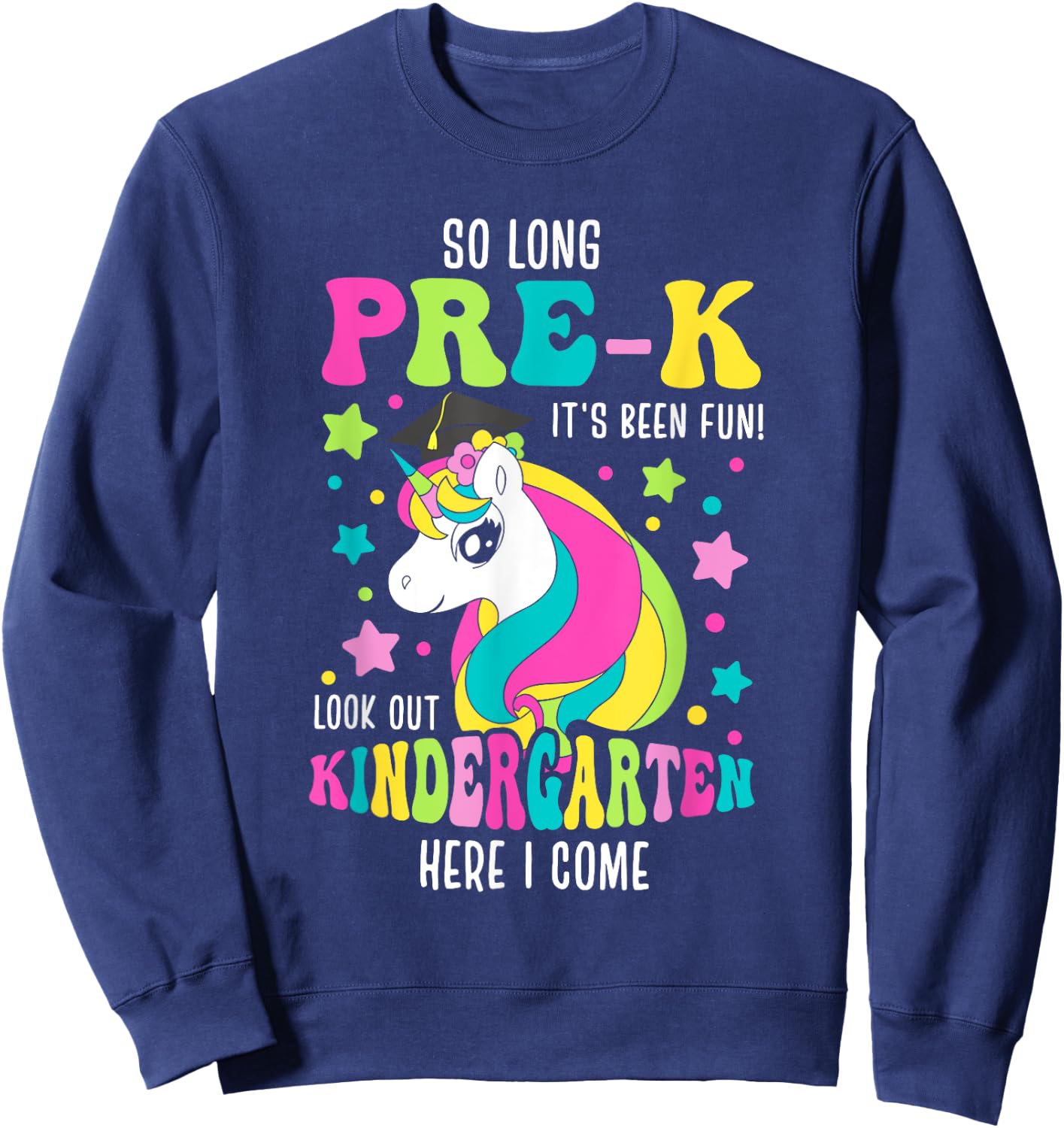 So Long Pre-K Kindergarten Here I Come Unicorn Graduation Sweatshirt - Sweatshirt | Navy