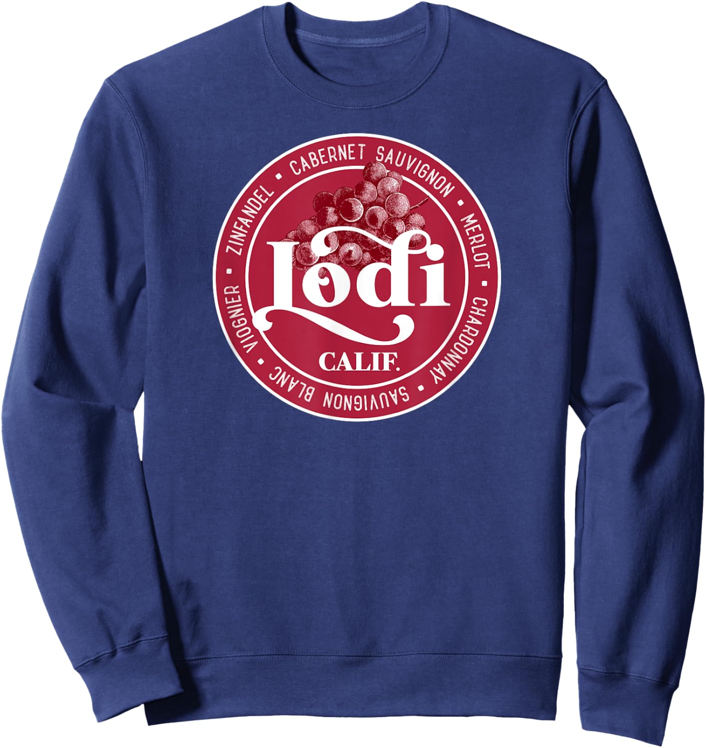 Lodi California Wine Culture Viticulture Winery Grape Grower Sweatshirt - Sweatshirt | Navy