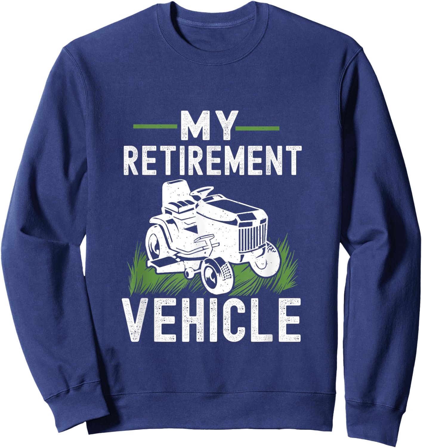 My Retirement Vehicle Funny Lawn Mower Sweatshirt - Sweatshirt | Navy