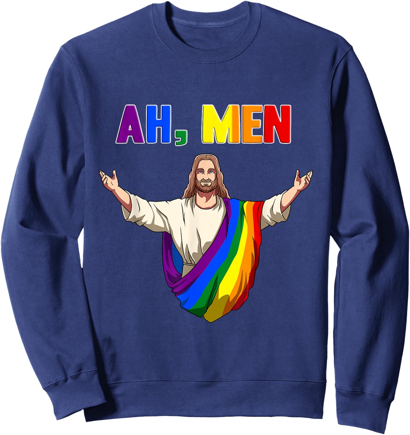 Ah, Men! Gay Jesus In Rainbow Robe Sweatshirt - Sweatshirt | Navy