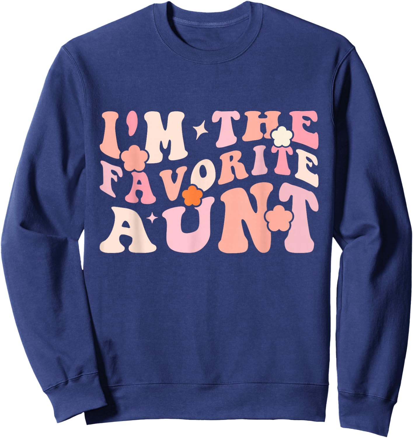 I'm The Favorite Aunt Cute Newborn Family Mothers Day Groovy Sweatshirt - Sweatshirt | Navy