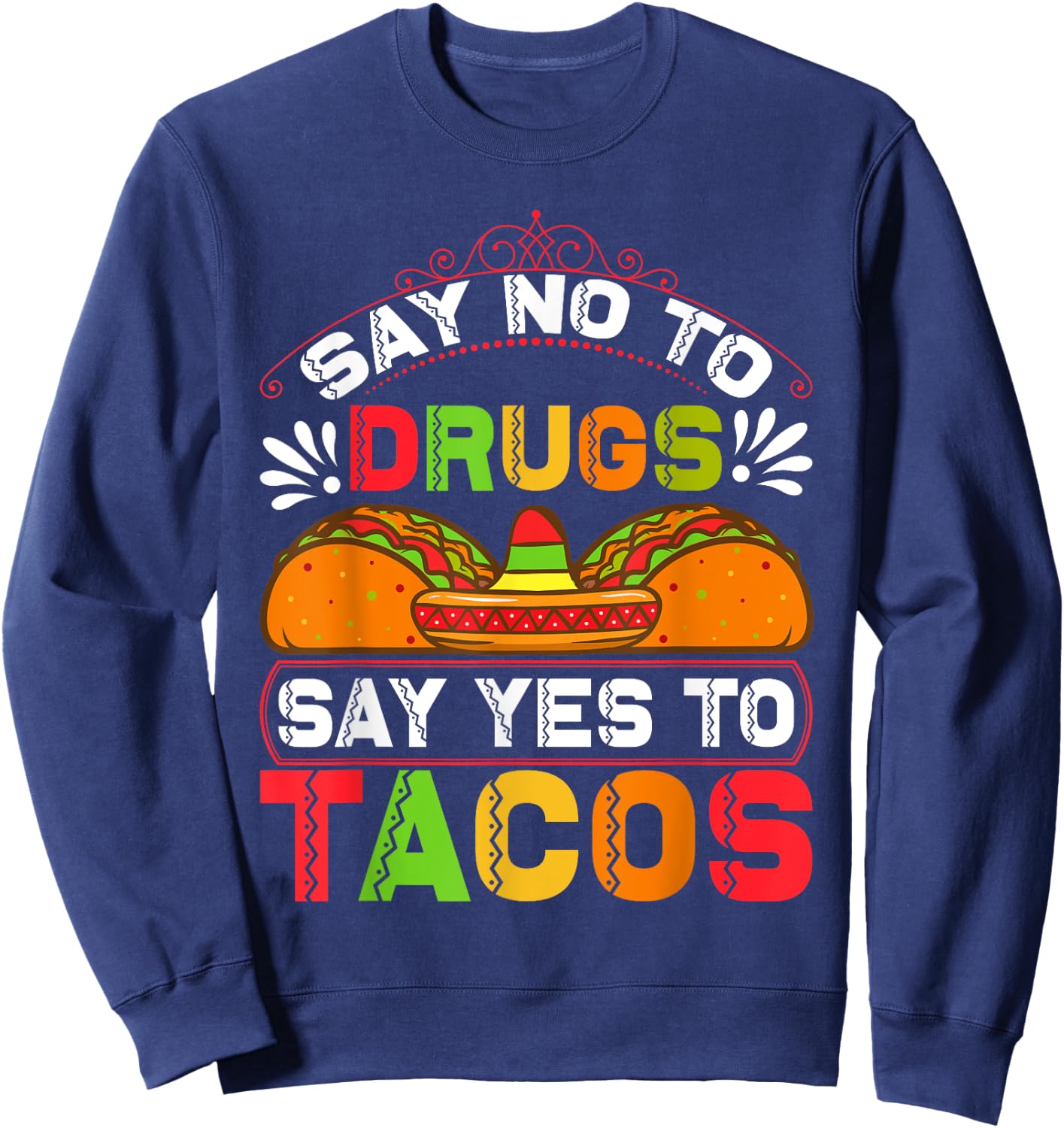 Funny Quote for Taco Lovers Sweatshirt - Sweatshirt | Navy