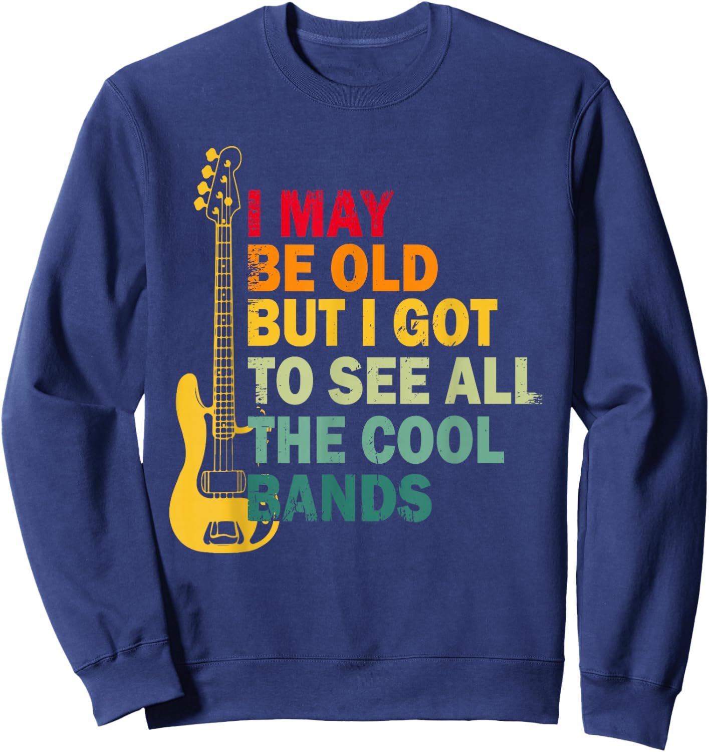 Vintage Music Lover I May Be Old But I Saw the Coolest Bands Sweatshirt - Sweatshirt | Navy