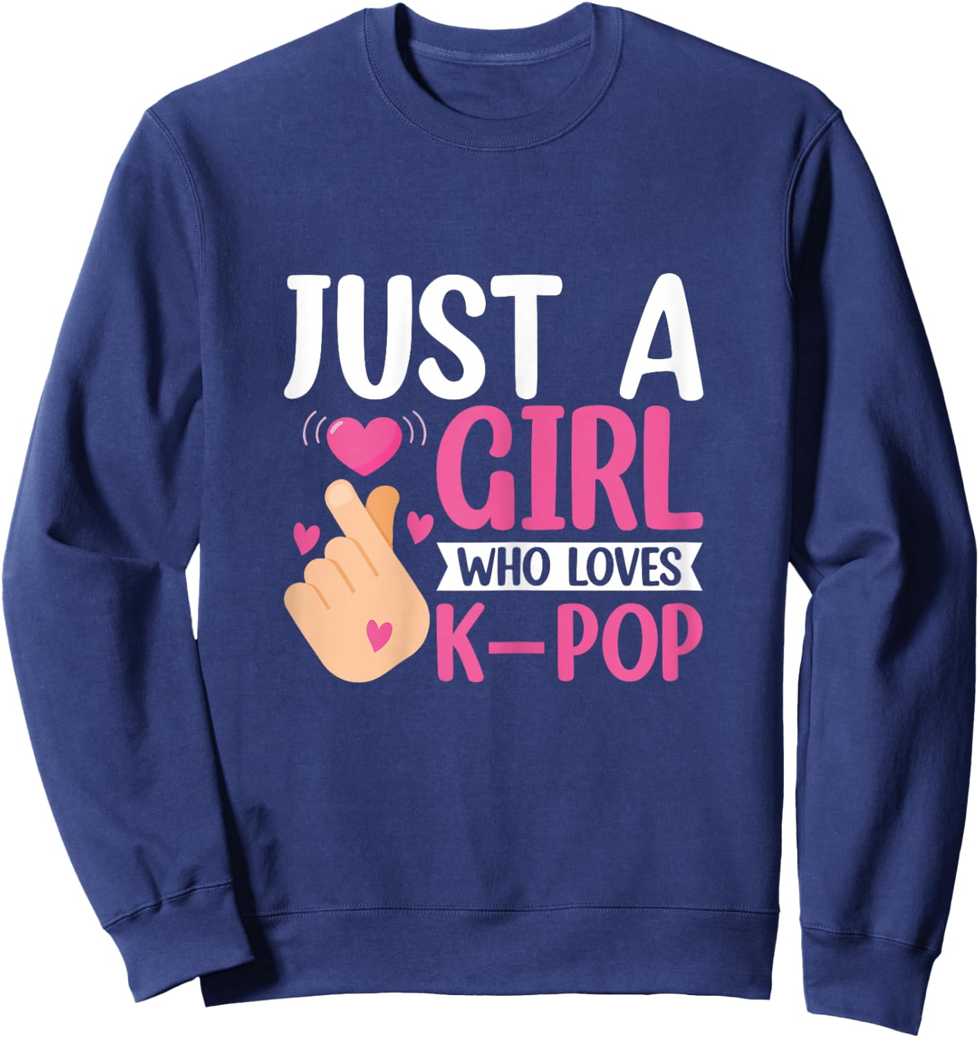 Just a Girl Who Loves K-pop Kpop Fan Lover Girls Heart Sweatshirt - Sweatshirt | Navy