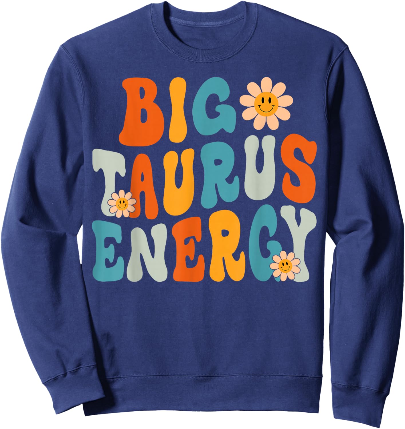 Taurus Big Energy Retro Smile Flower Zodiac Birthday Women Sweatshirt - Sweatshirt | Navy