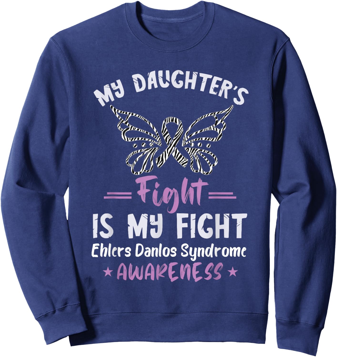 Ehlers Danlos Syndrome Awareness My Daughter's Fight Sweatshirt - Sweatshirt | Navy
