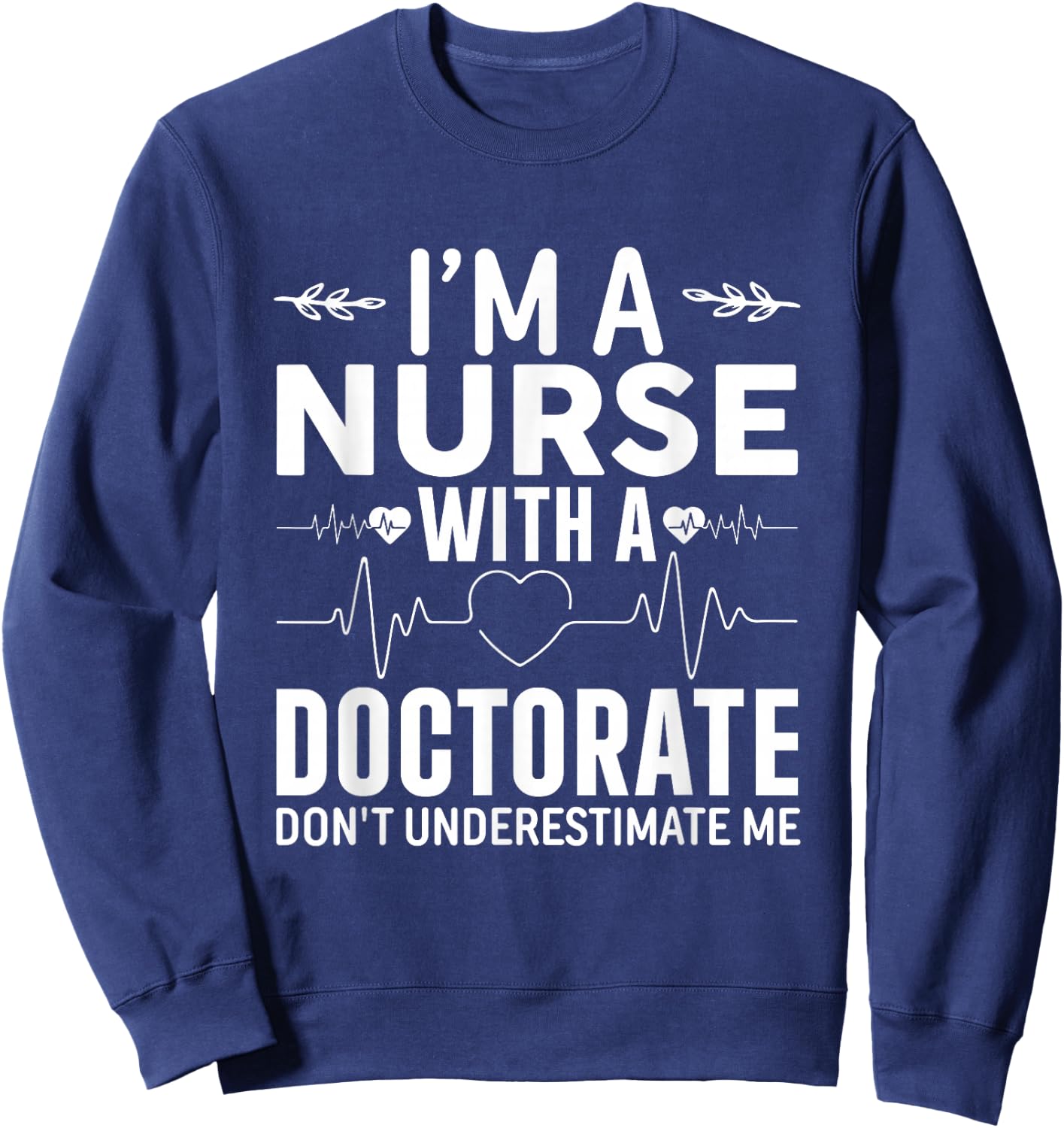 Nurse DNP PhD Doctorate Graduation Sweatshirt - Sweatshirt | Navy