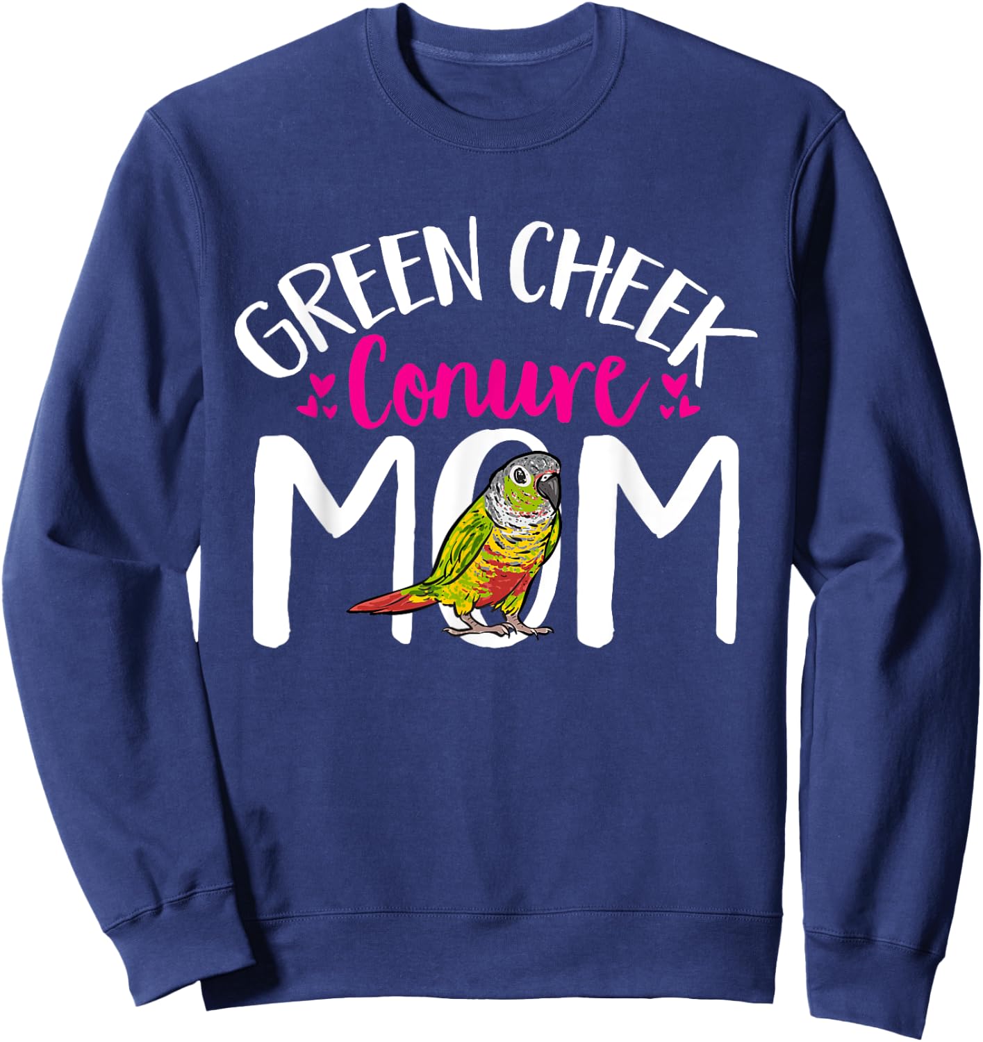 Green Cheek Conure Mom Bird Mom Parrot Bird Conure Sweatshirt - Sweatshirt | Navy