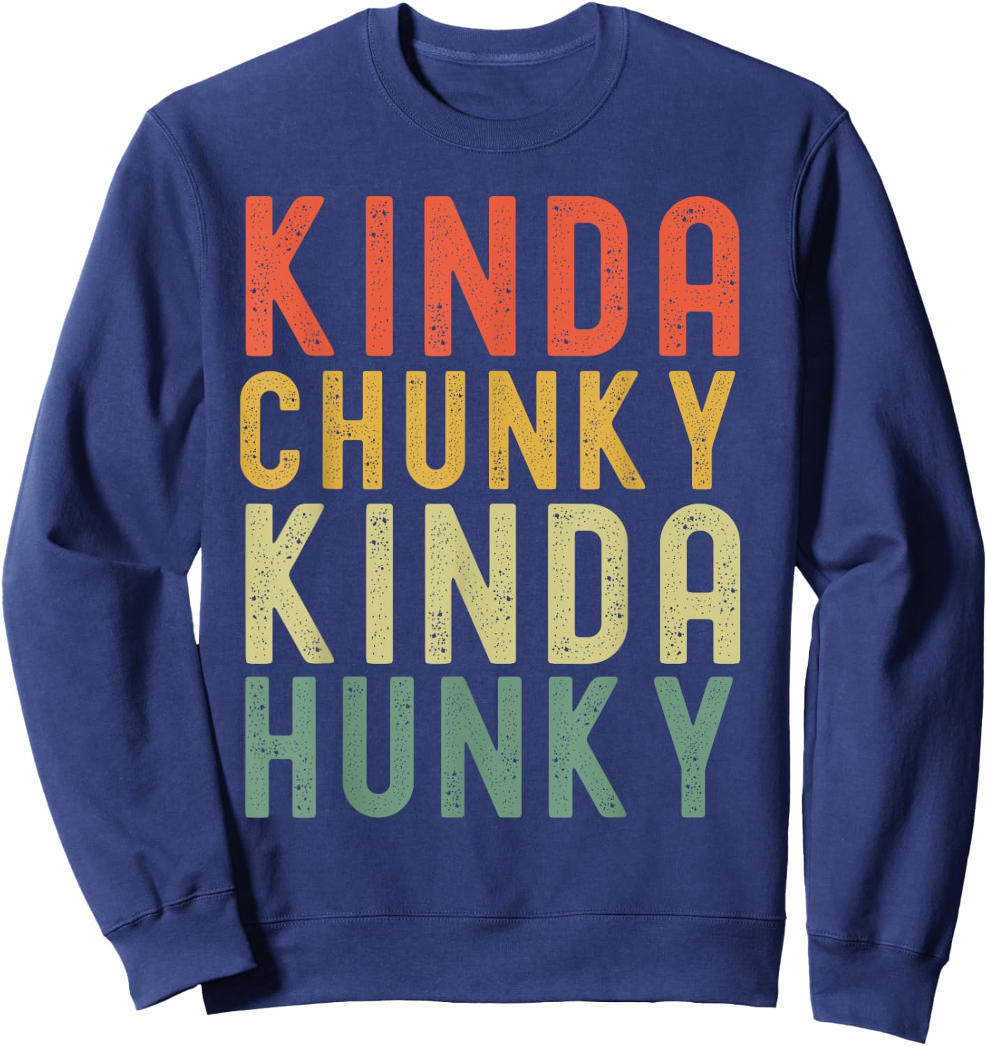 Kinda Chunky Kinda Hunky Weightlifting Bodybuilding retro Sweatshirt - Sweatshirt | Navy