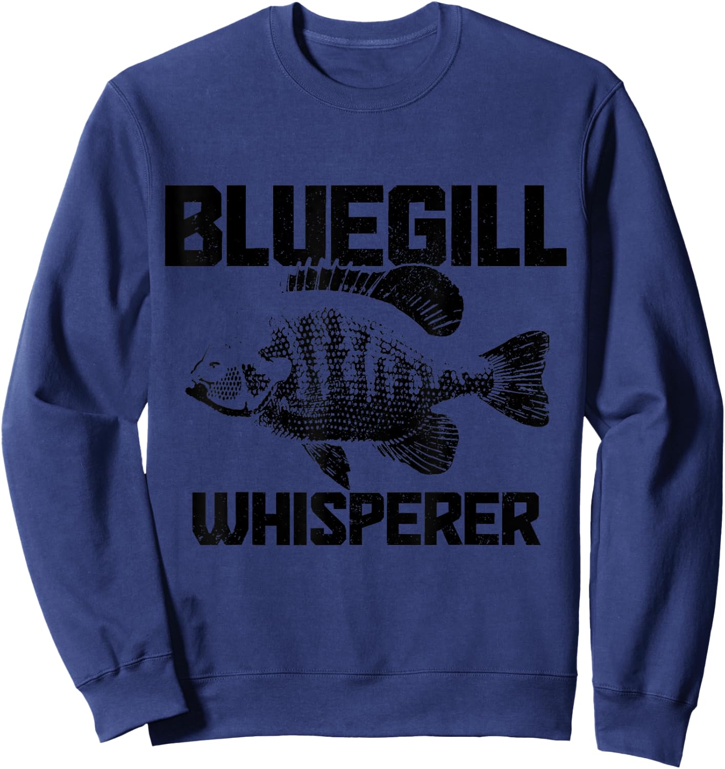 Bluegill Whisperer Bluegill Fishing Fisherman Sweatshirt - Sweatshirt | Navy