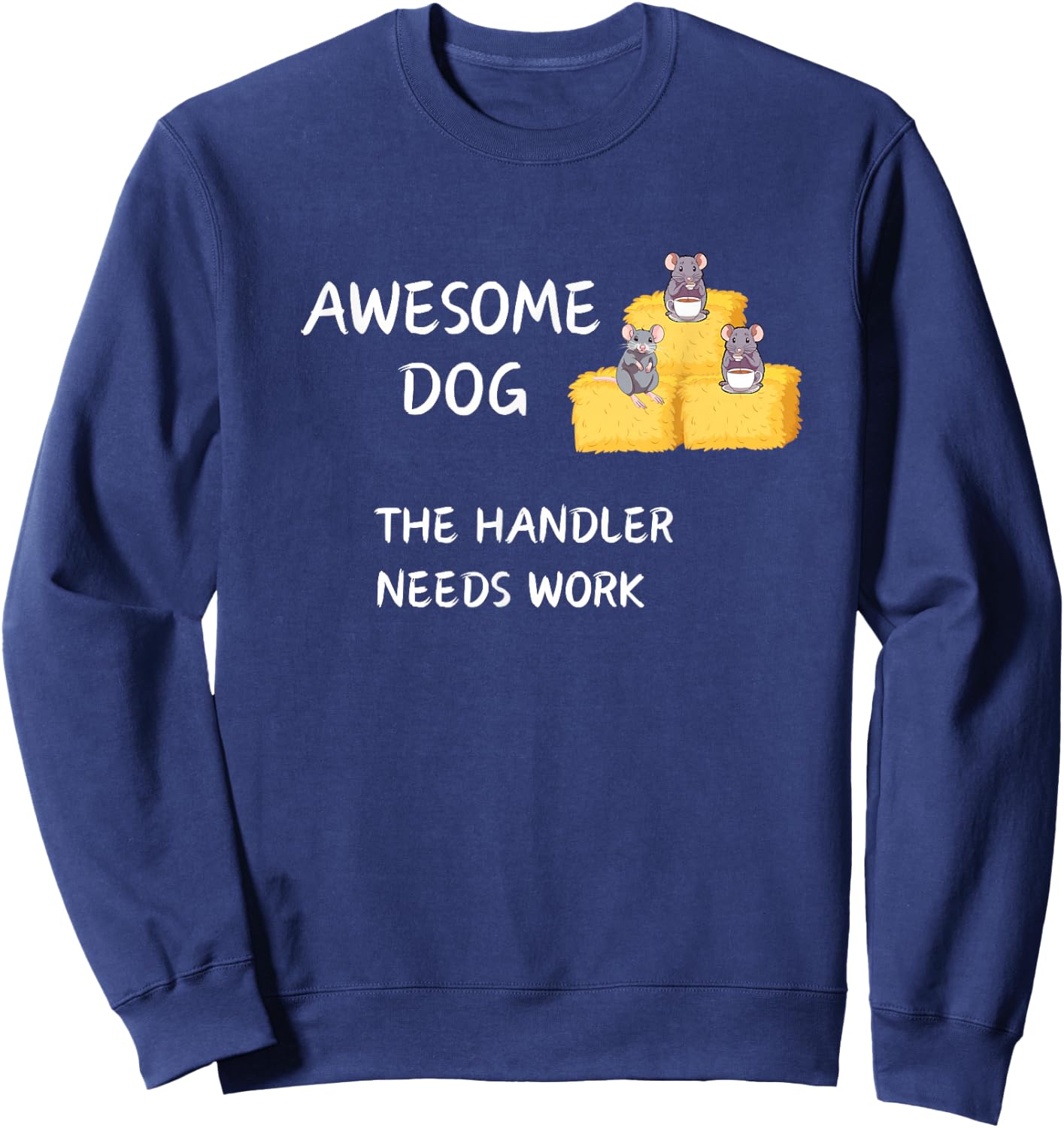 Barn Hunt - Coffee - Awesome Dog handler needs work Sweatshirt - Sweatshirt | Navy