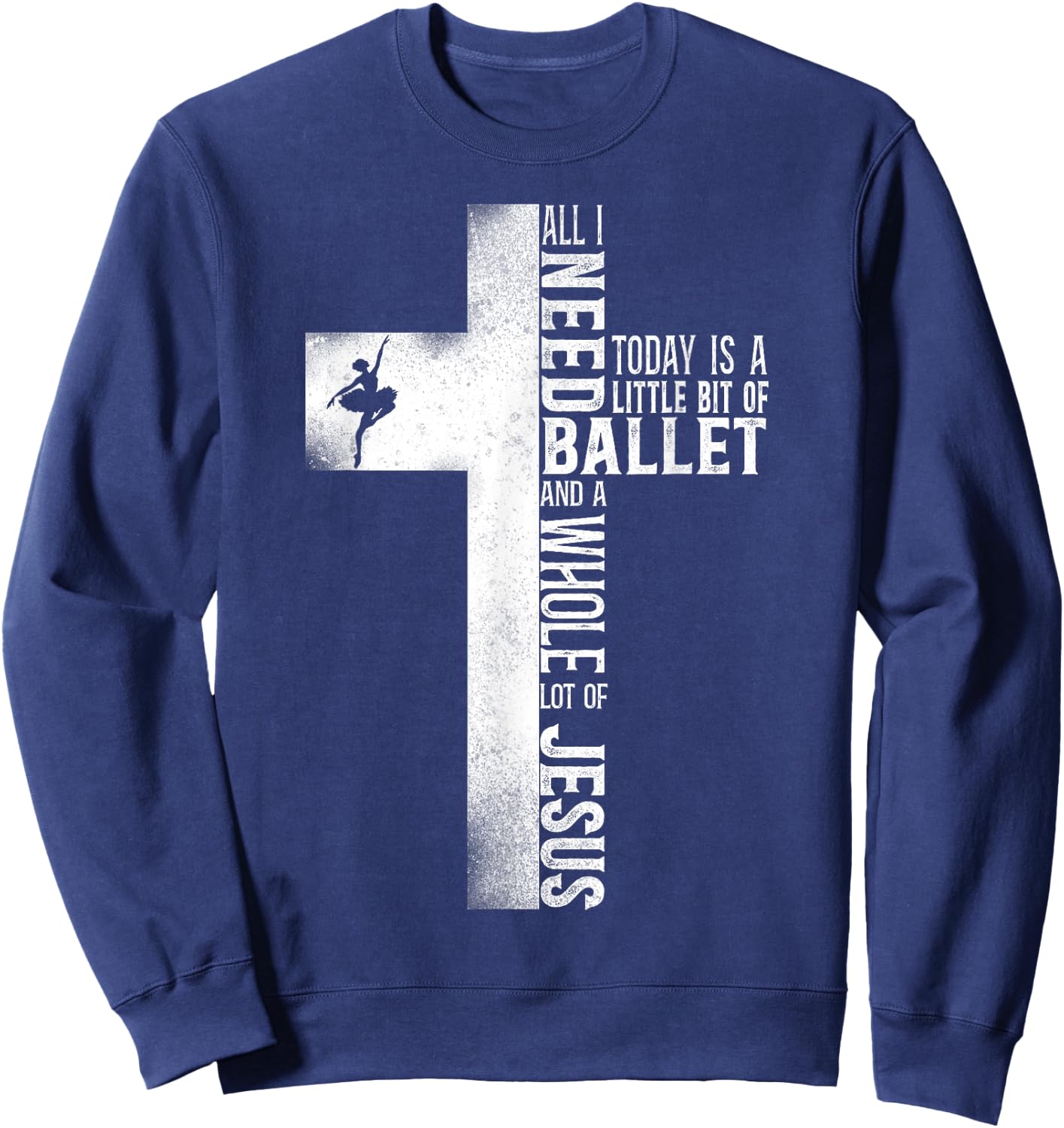 Ballet Dancer Dance Girl Ballerina Jesus Faith Christian Sweatshirt - Sweatshirt | Navy