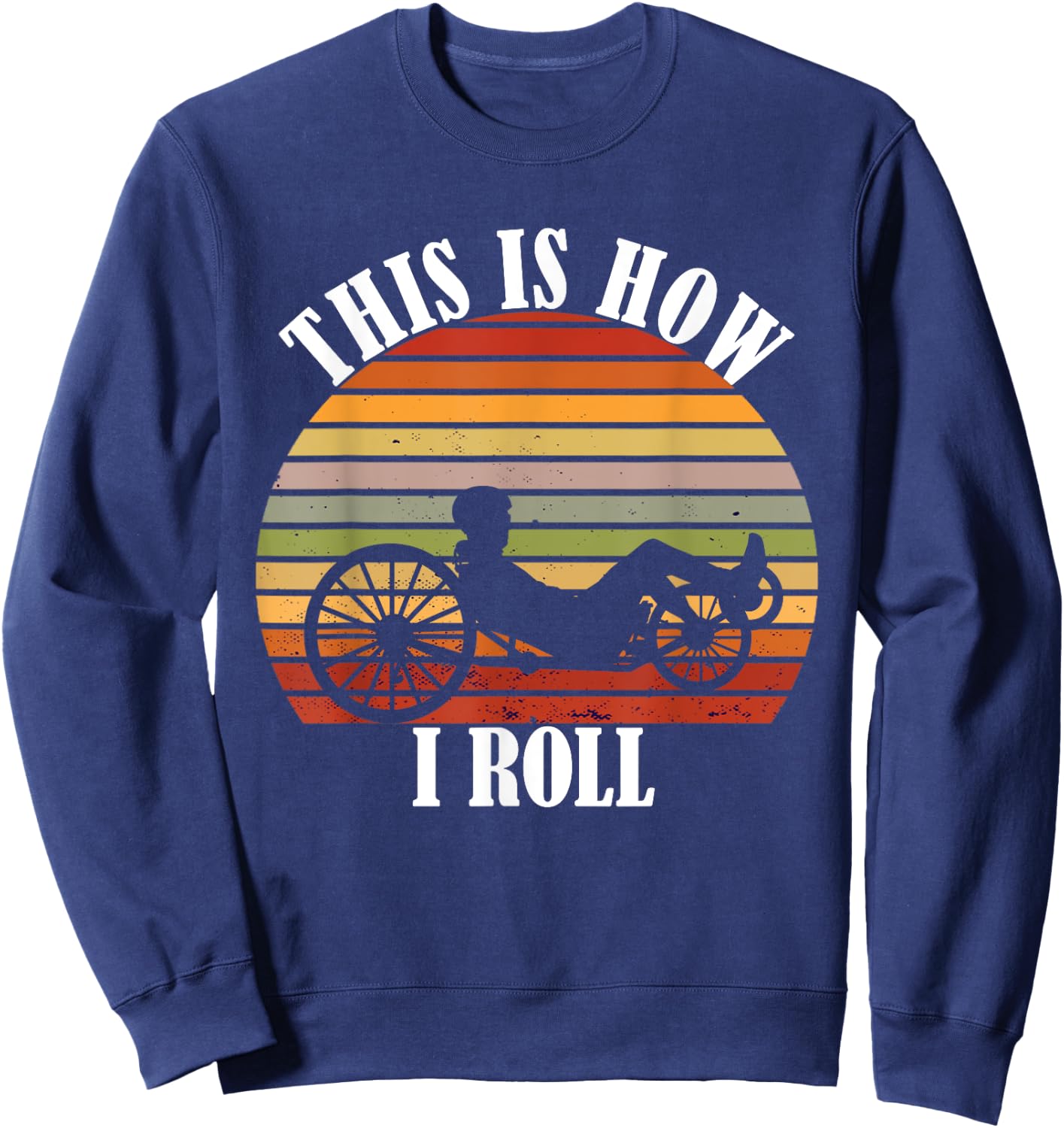 Recumbent Bike Vintage Retro This Is How Recumbent Bicycle Sweatshirt - Sweatshirt | Navy