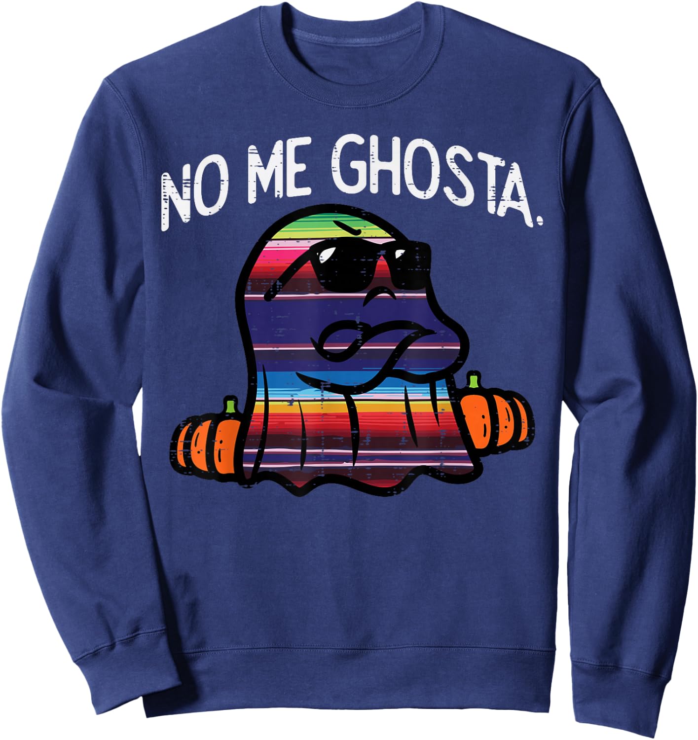 No Me Ghosta Gusta Pun Funny Ghost Mexican Halloween Spanish Sweatshirt - Sweatshirt | Navy