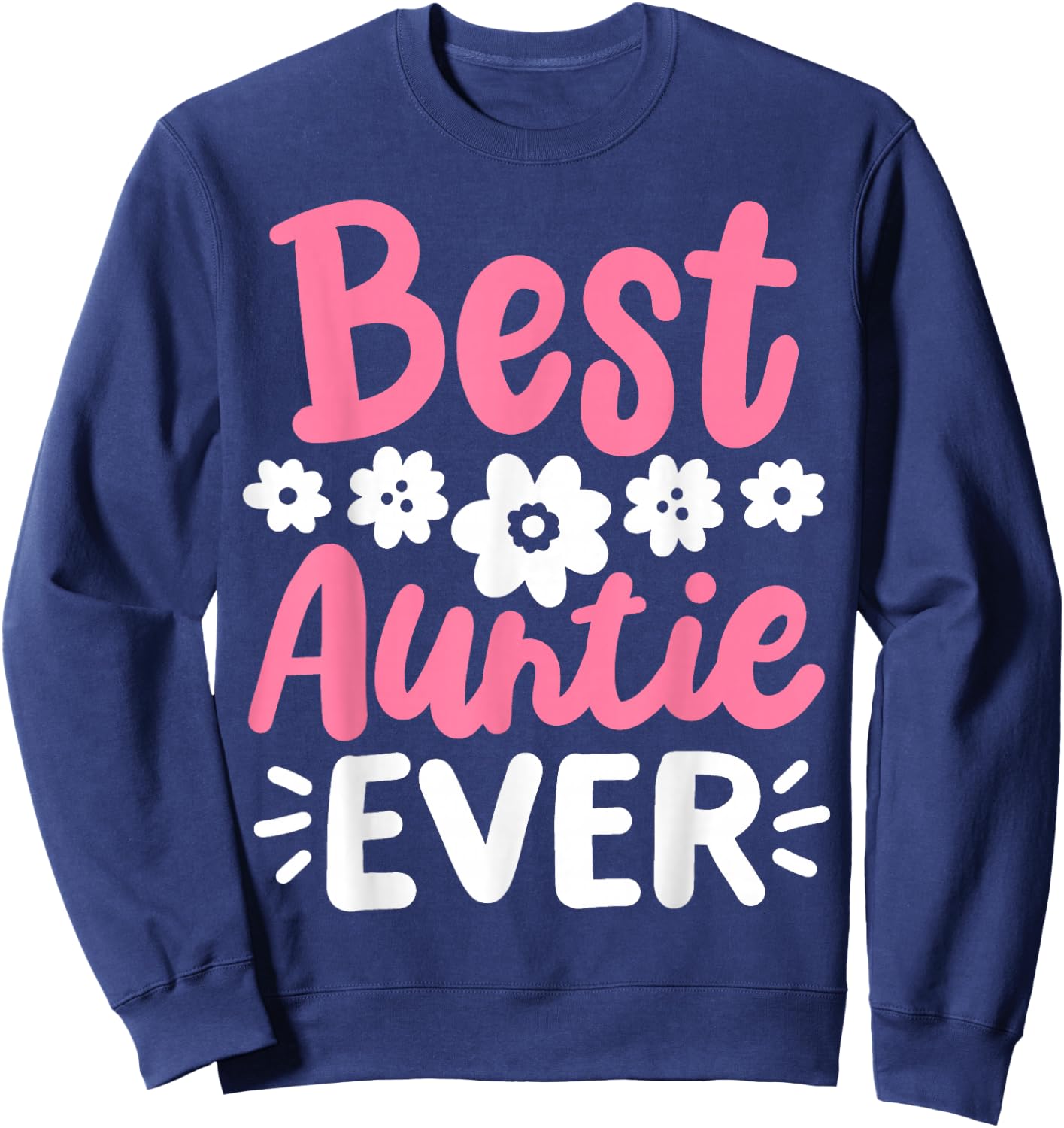 Auntie Aunt Best Aunt Auntie Ever Sweatshirt - Sweatshirt | Navy