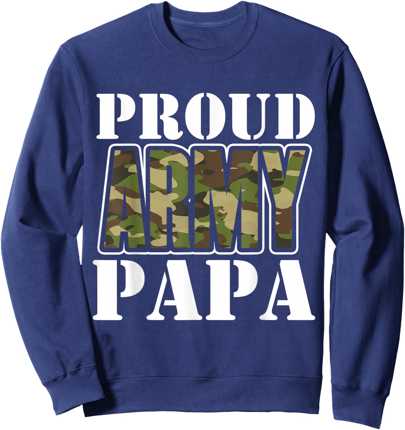 Proud Army Papa Father's Day Sweatshirt - Sweatshirt | Navy