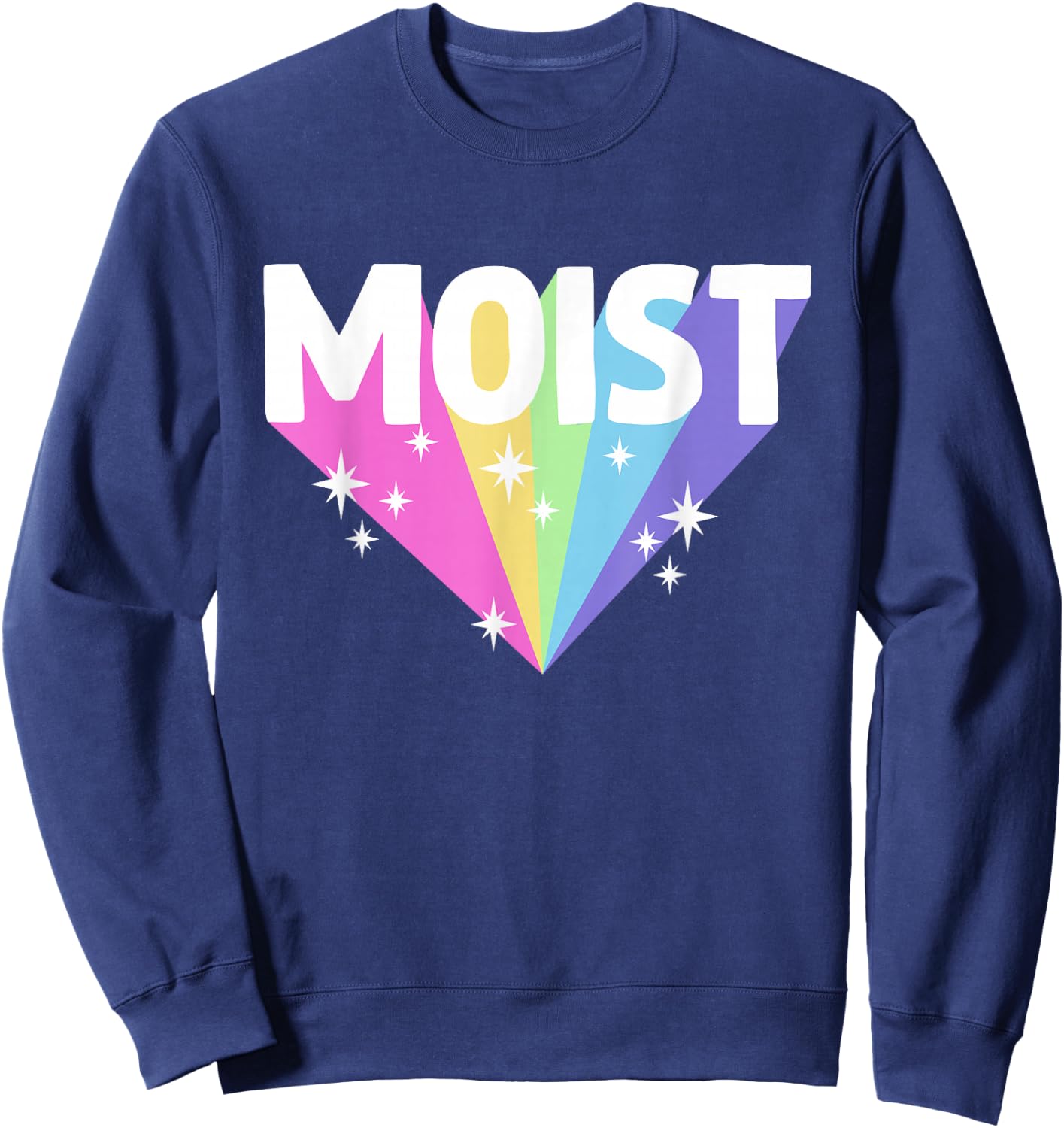 Moist Funny Meme Offensive Weird Cool Hilarious Humorous Sweatshirt - Sweatshirt | Navy