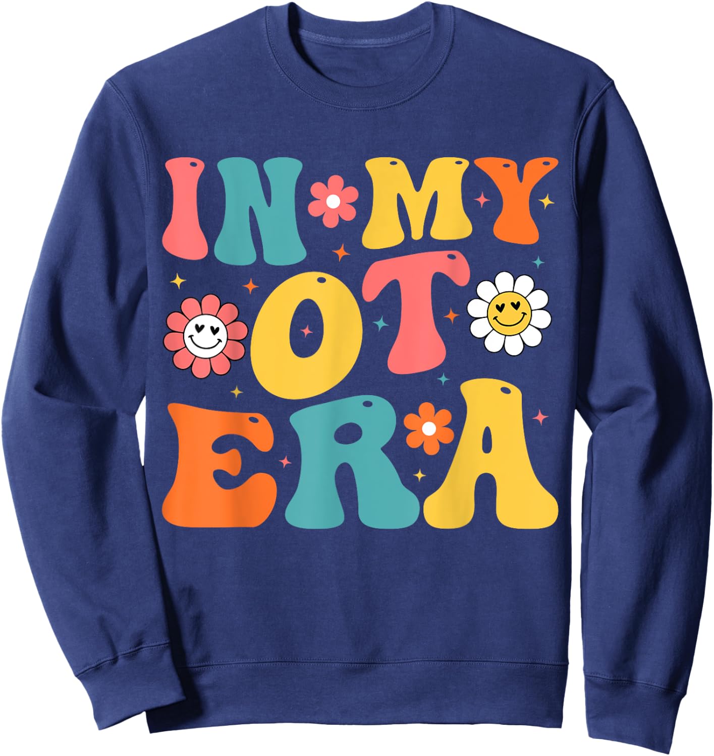 In My OT Era In My Occupational Therapy Era OT Therapist Sweatshirt - Sweatshirt | Navy