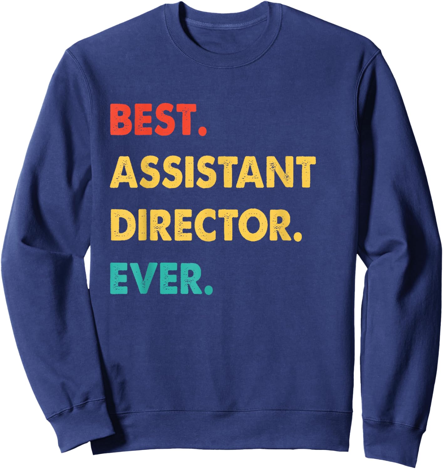 Assistant Director Retro Best Assistant Director Ever Sweatshirt - Sweatshirt | Navy