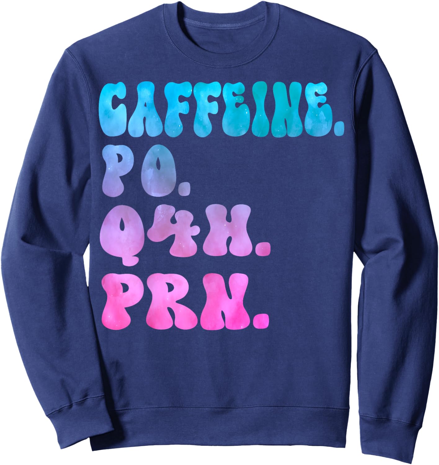 Caffeine Po Q4h Prn Perioperative Nurse Week Women Tie dye Sweatshirt - Sweatshirt | Navy