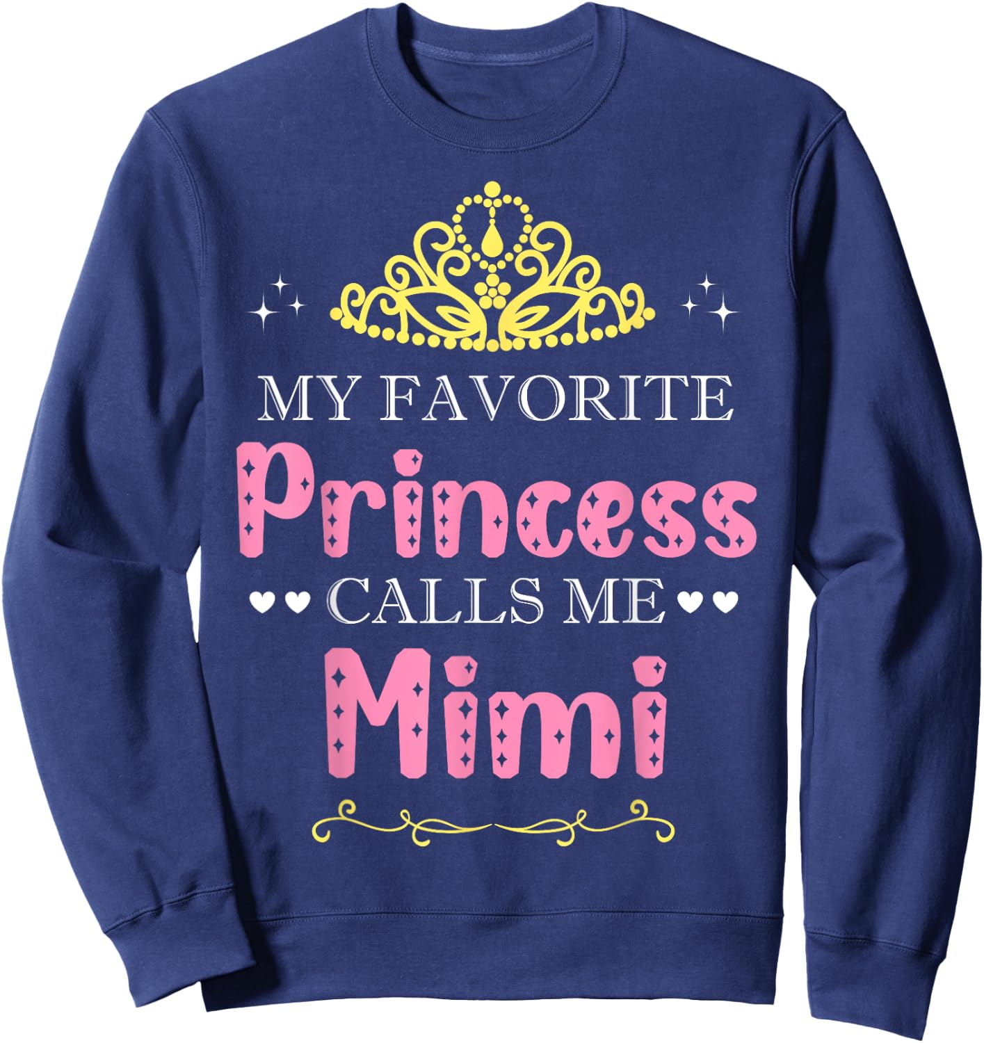 My Favorite Princess Calls Me Mimi Mother Grandma Funny Sweatshirt - Sweatshirt | Navy