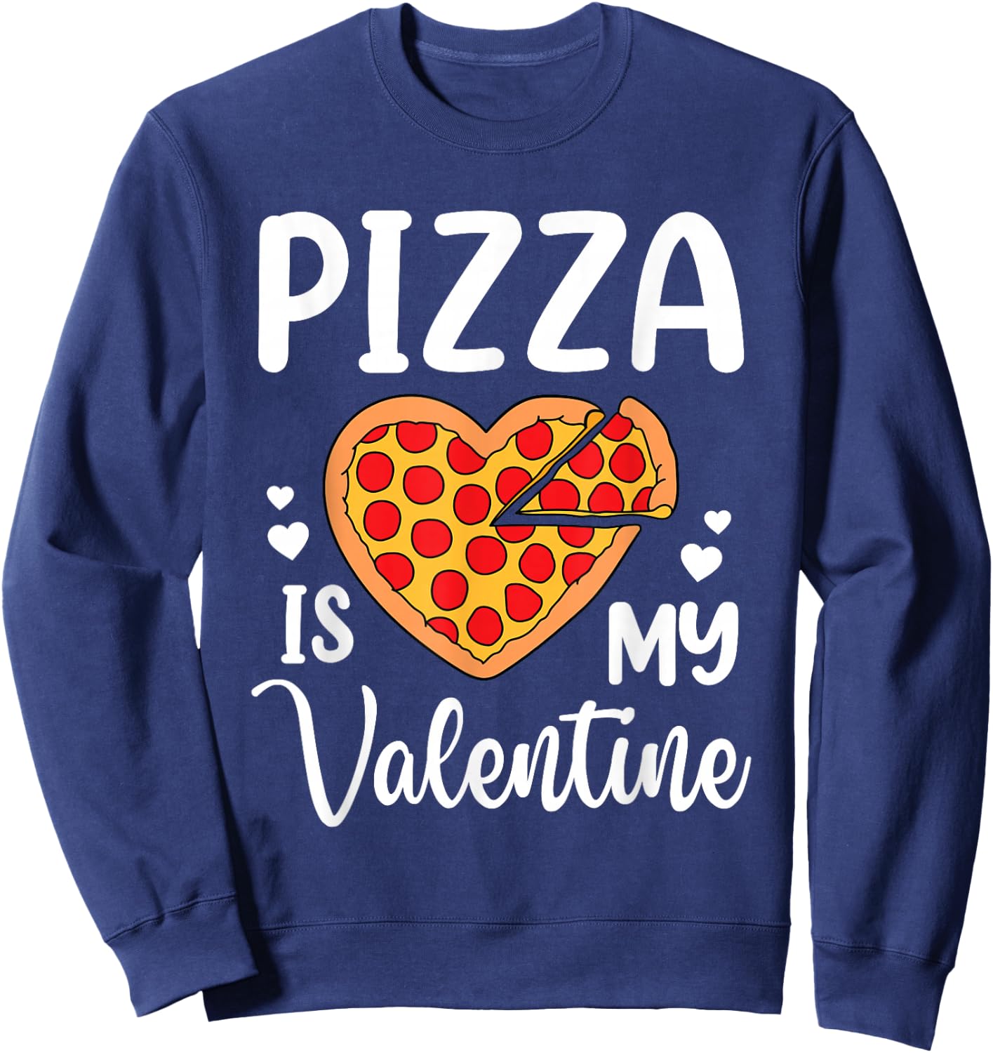 Pizza Is My Valentine Funny Boys Men Valentines Day Toddler Sweatshirt - Sweatshirt | Navy
