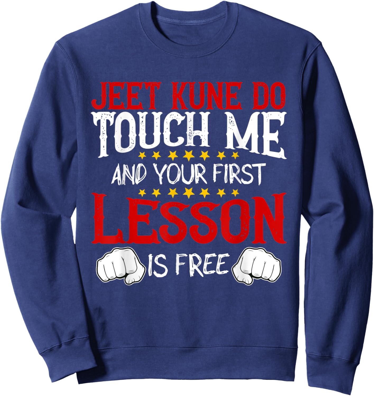 Jeet Kune Do Touch Me And Your First Lesson Is Free Sweatshirt - Sweatshirt | Navy